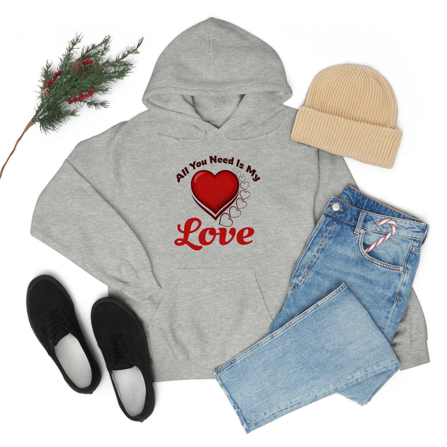 All you need is My Love Hooded Sweatshirt
