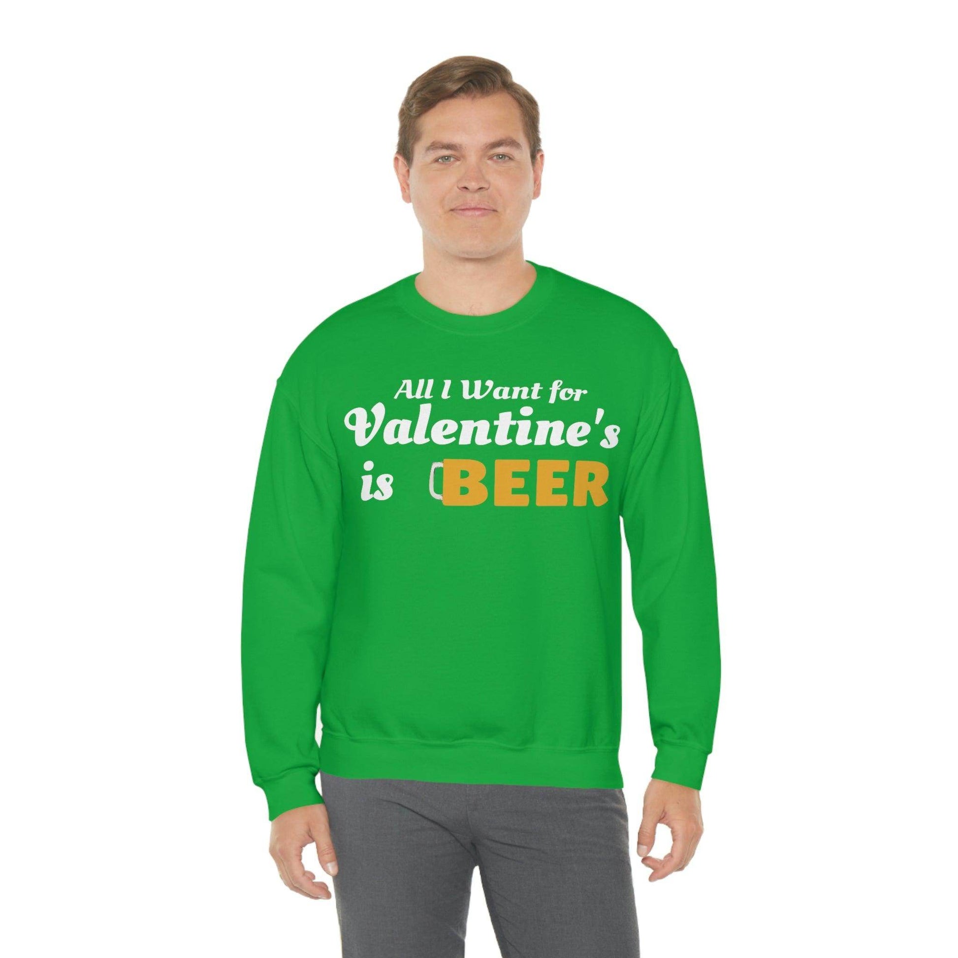 All I want for Valentine's is Beer Sweatshirt - Giftsmojo