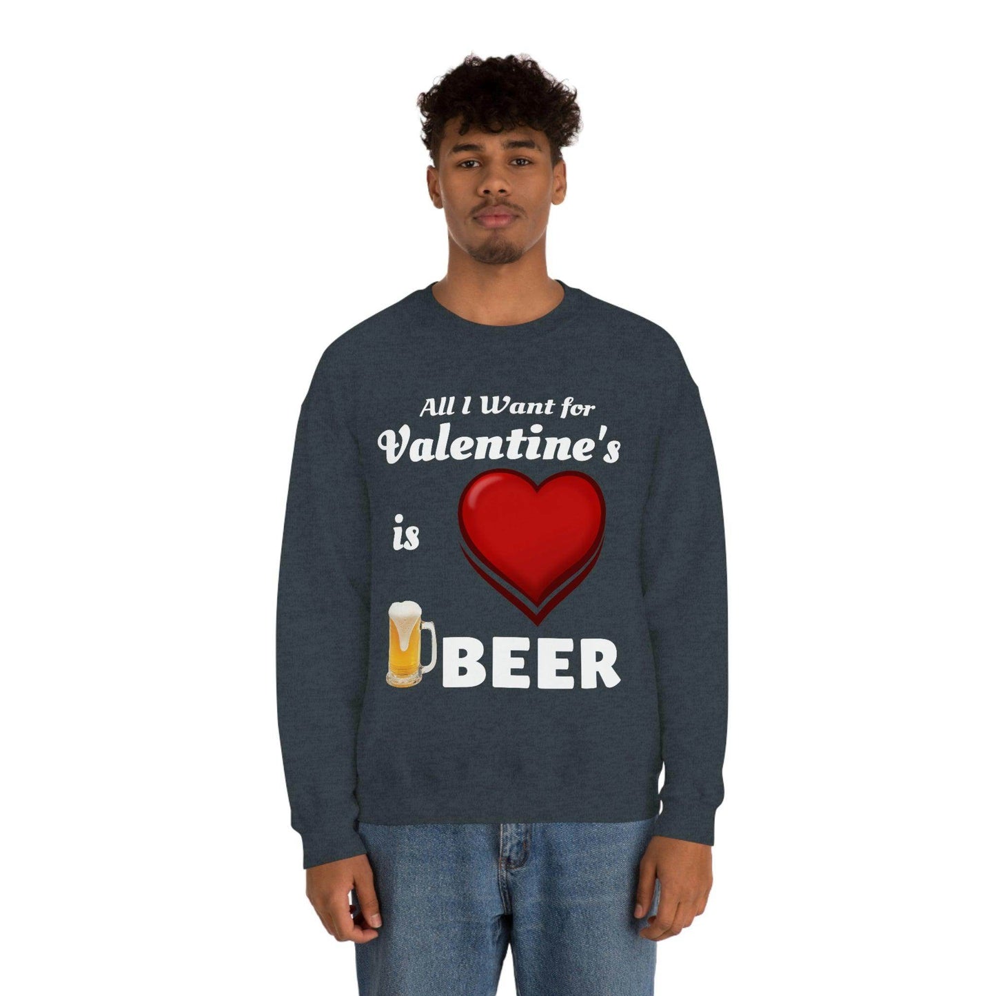 All I want for Valentine's is Beer Sweatshirt - Giftsmojo