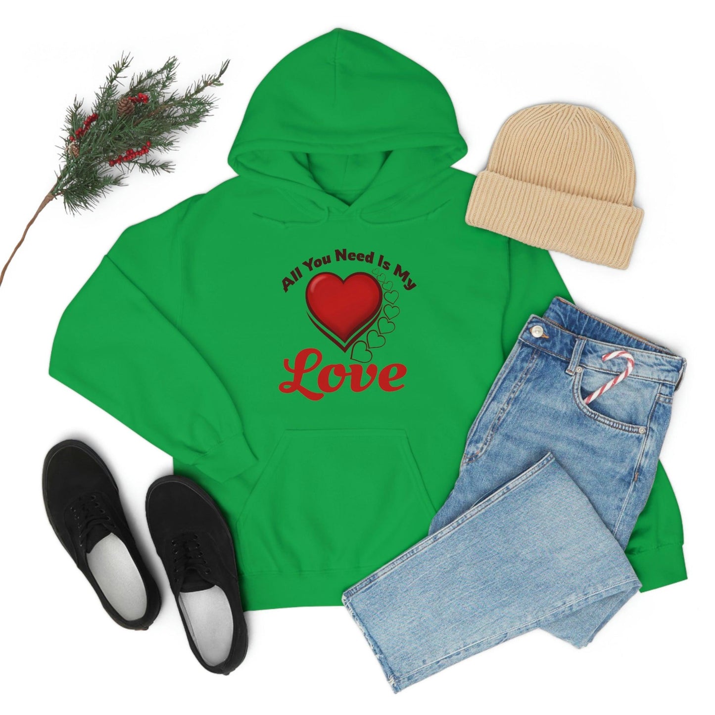All you need is My Love Hooded Sweatshirt