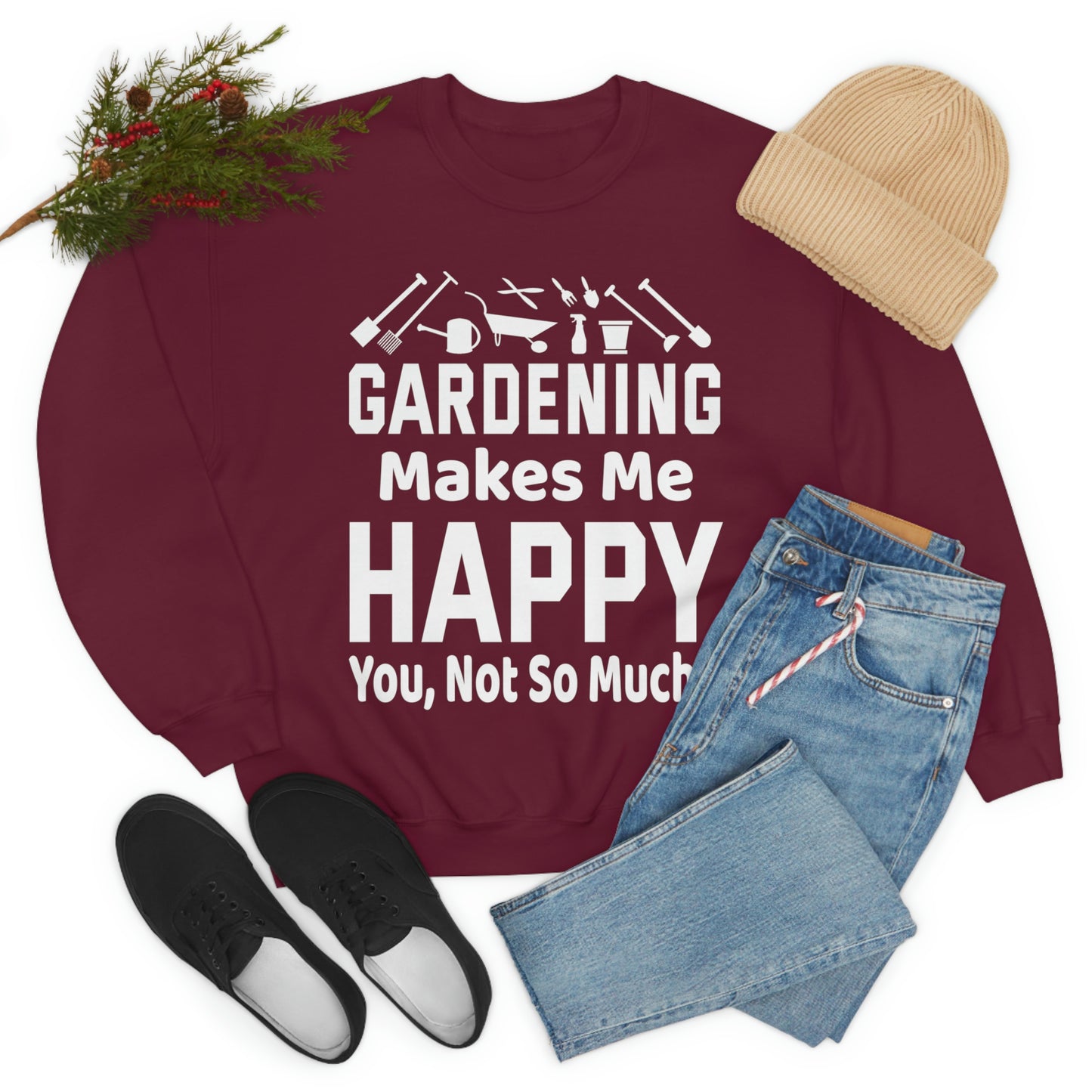 Gardening makes me Happy, You not so much, Garden sweatshirt, great for gardeners, garden shirt, plant lover shirt, nature lover shirt