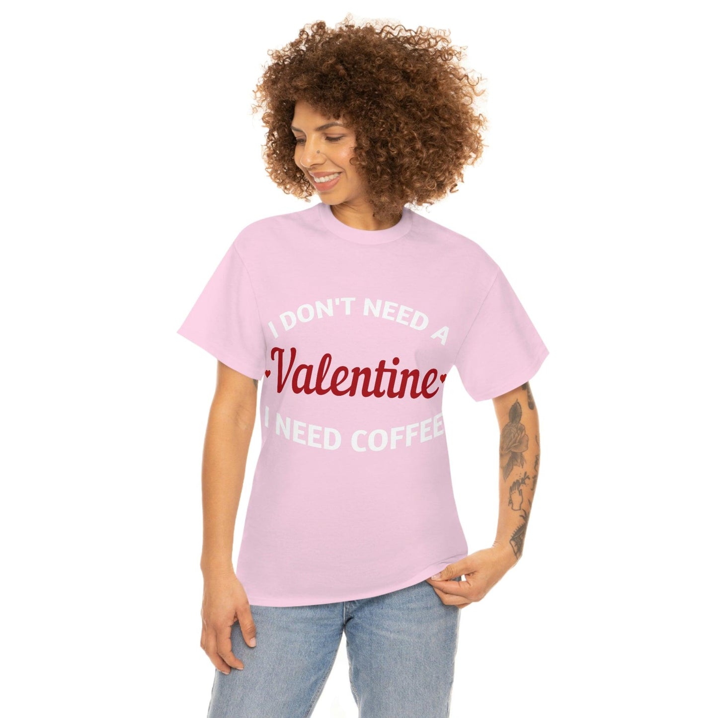 I don't need a Valentine I need Coffee