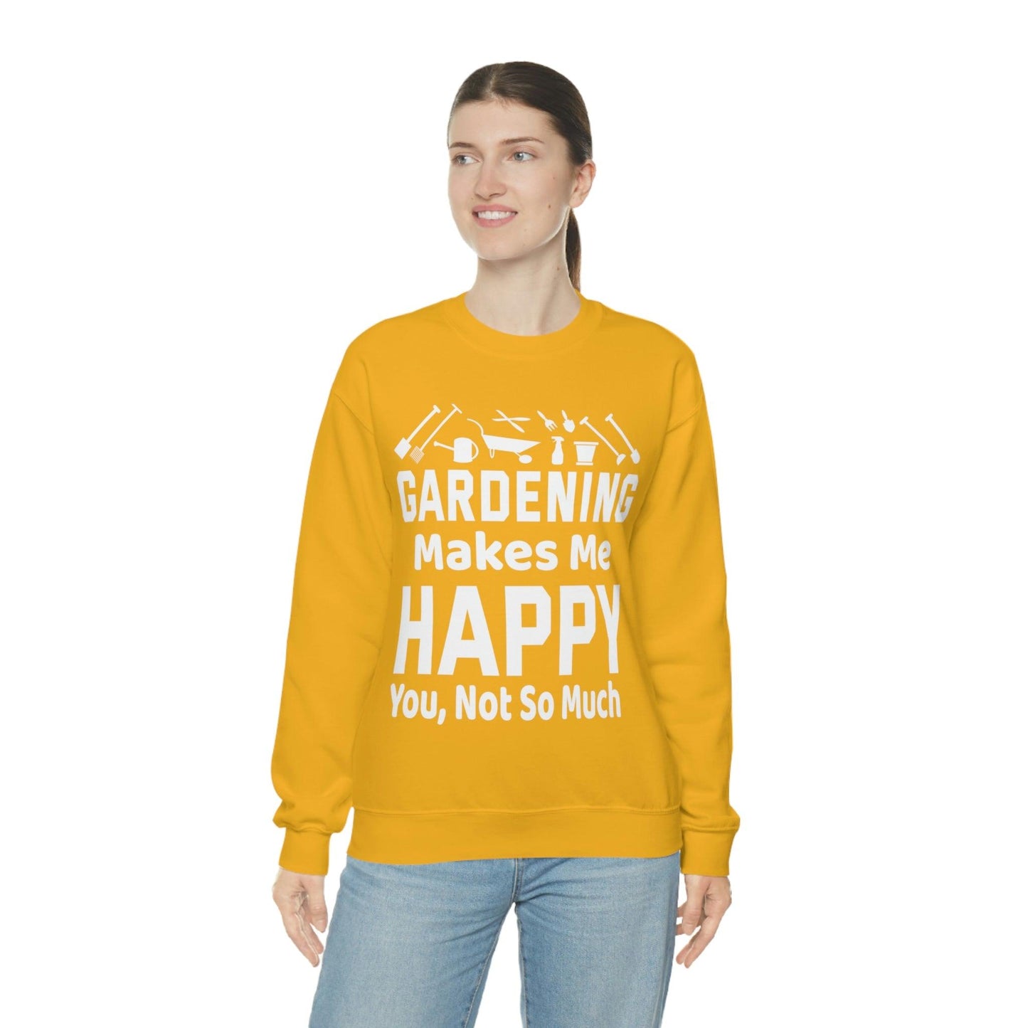 Gardening makes me Happy, You not so much, Garden sweatshirt, great for gardeners, garden shirt, plant lover shirt, nature lover shirt - Giftsmojo