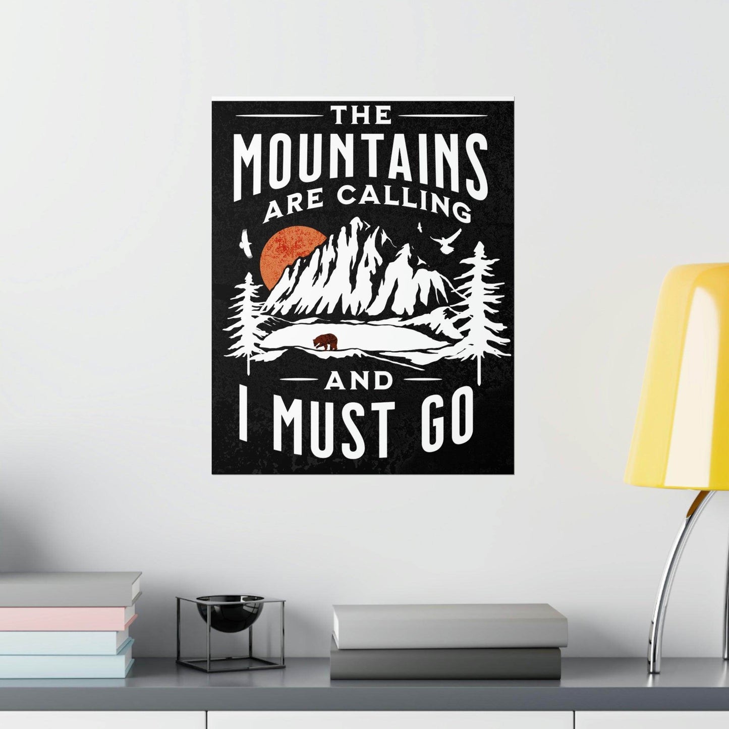 The Mountains are calling Posters - Giftsmojo