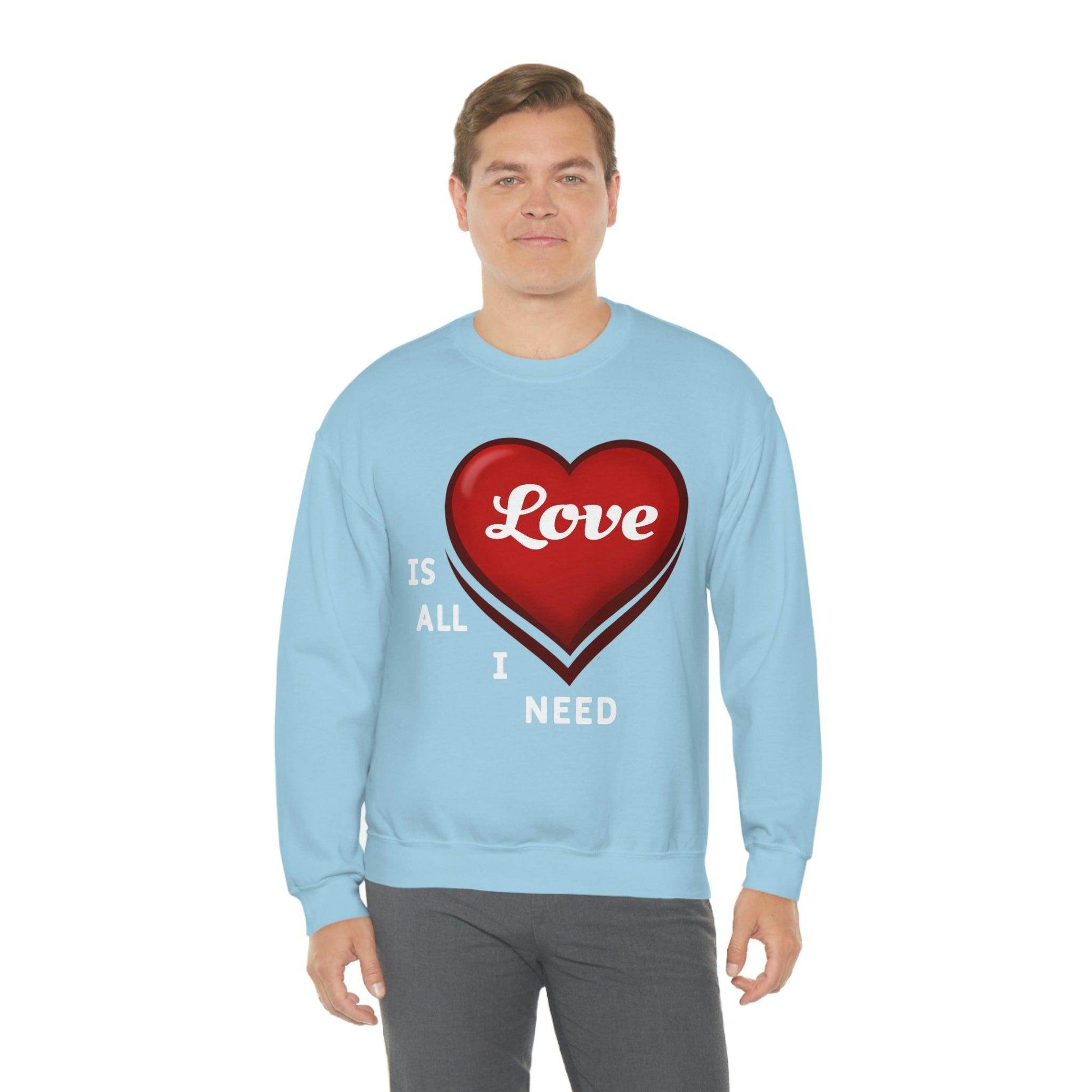 love is all I Need Sweatshirt - Giftsmojo