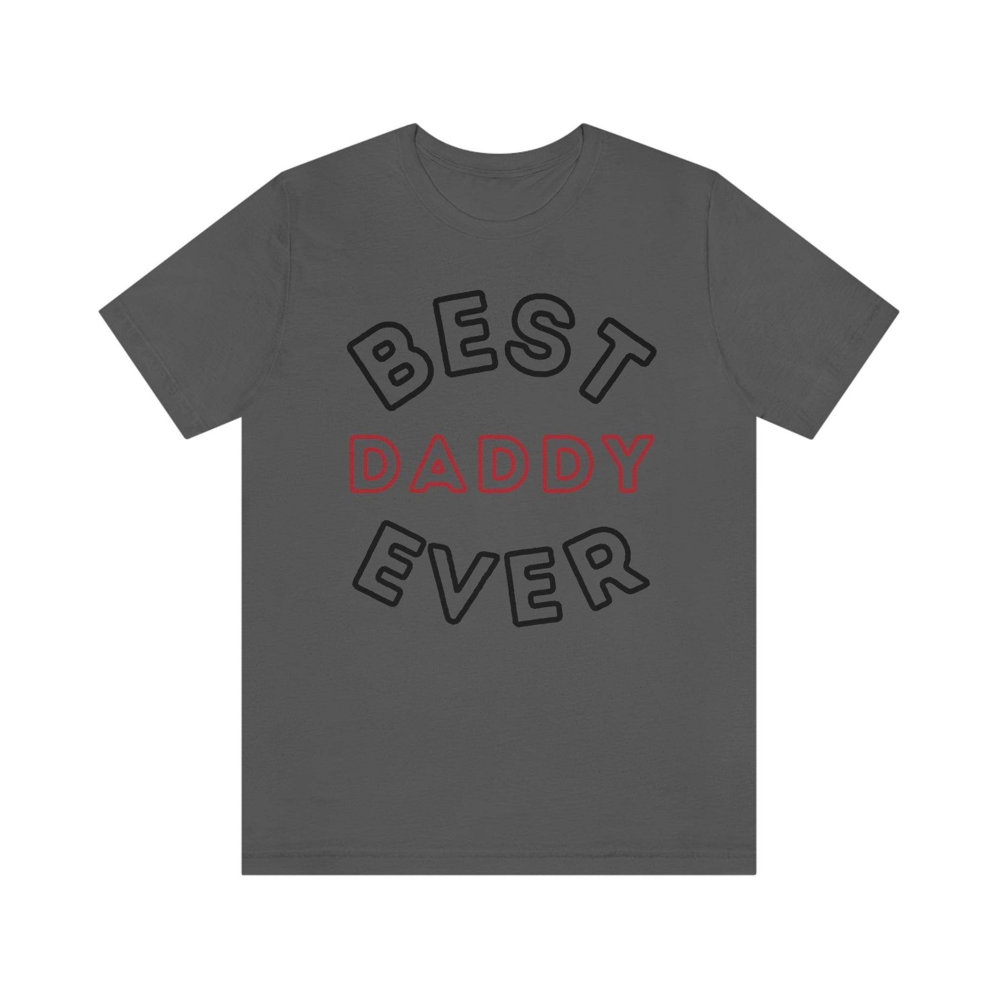 Dad Gift - Best Dad Gift - Best Daddy Ever Shirt -Dad Shirt - Funny Fathers Gift - Husband Gift - Funny Dad Tshirt - Dad Birthday Gift - Giftsmojo