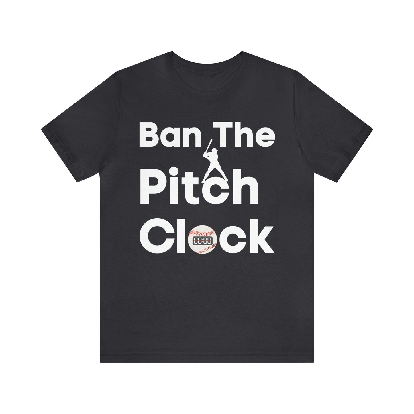 Ban The Pitch Clock in Baseball Ban Baseball Pitch Clock - Show Your Support By Wearing this shirt to the Games