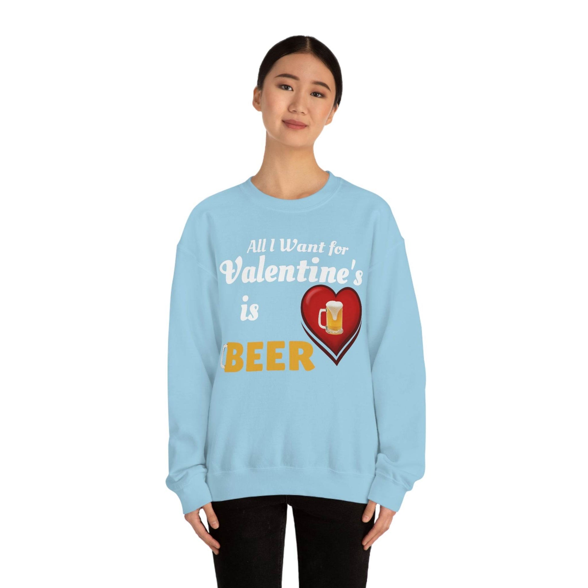 All I want for Valentine's is Beer Sweatshirt - Giftsmojo