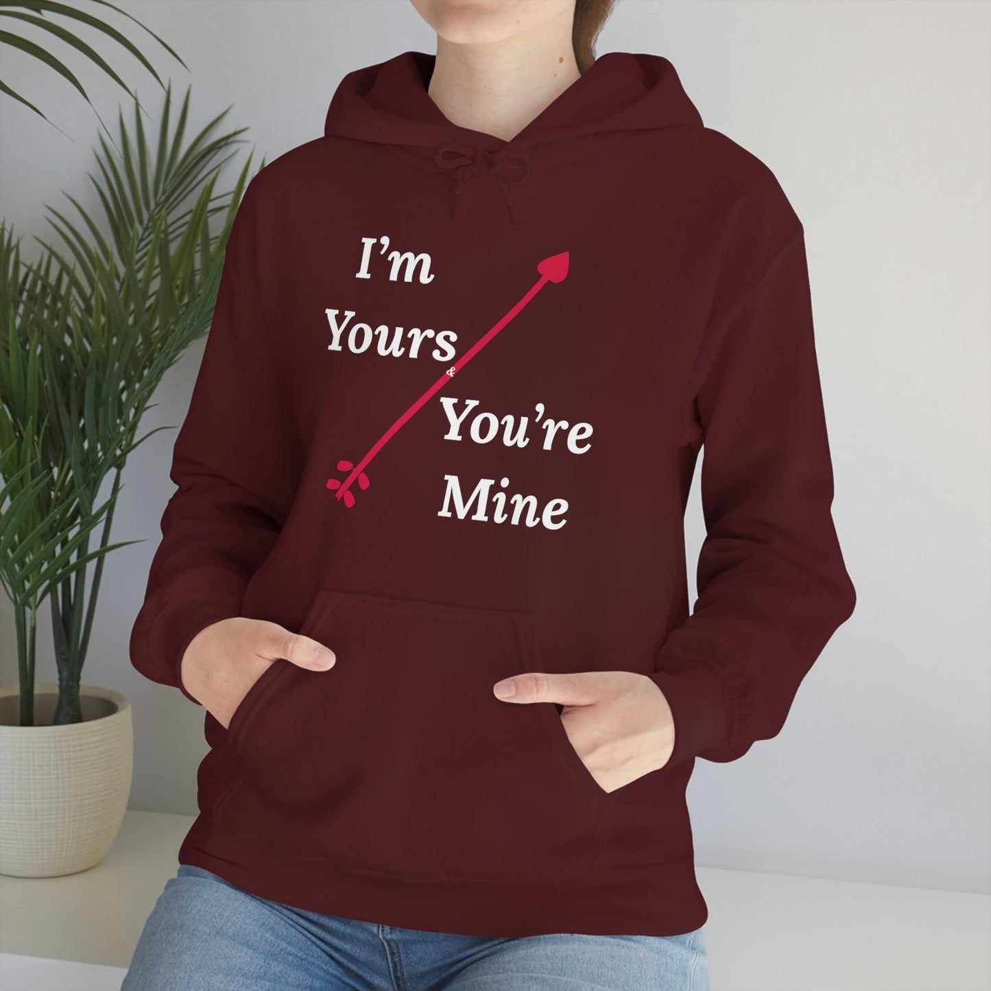 I'm Yours and You're Mine Hooded Sweatshirt
