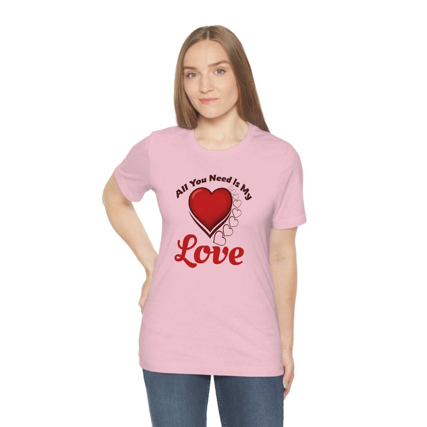 All you need is My Love Tee - Giftsmojo