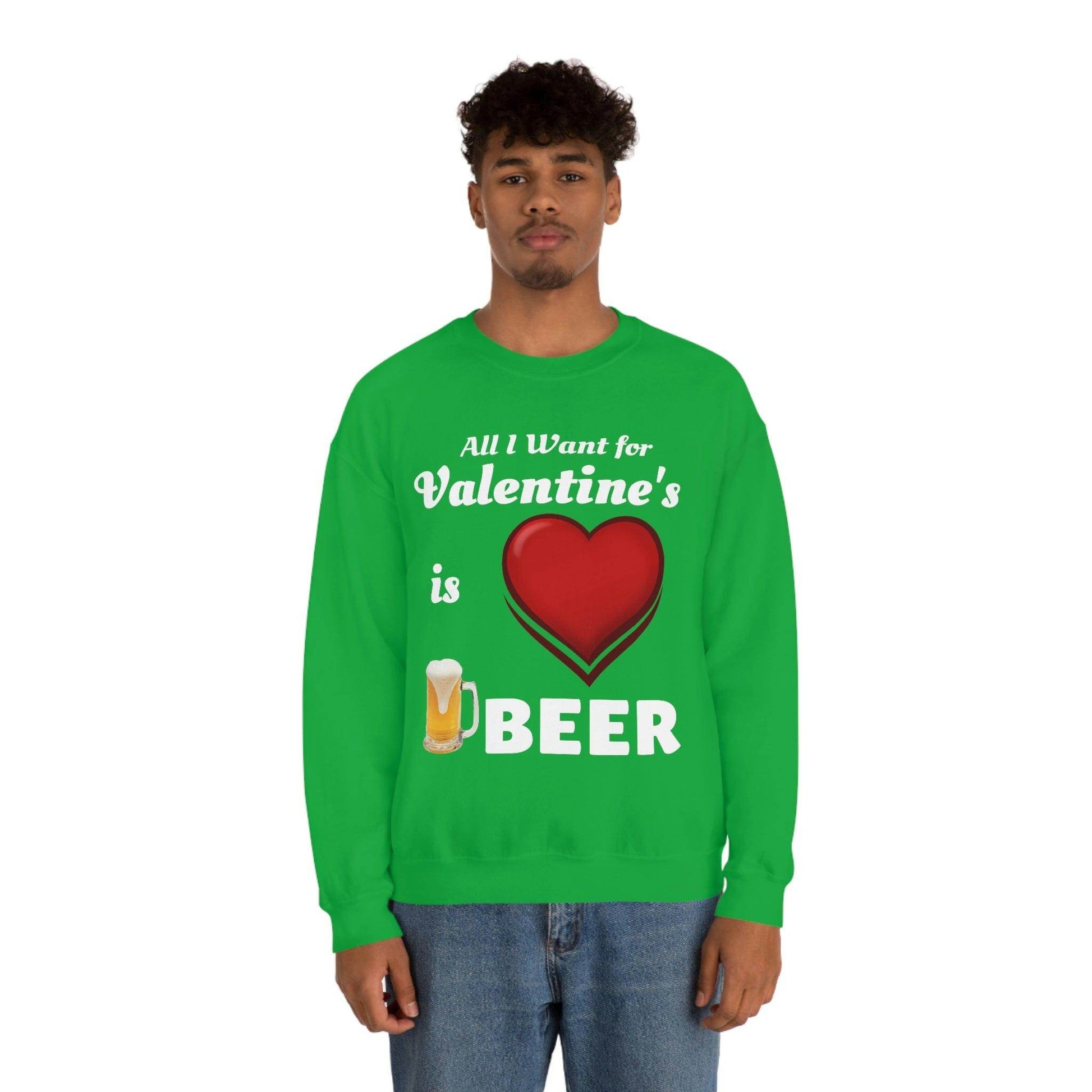 All I want for Valentine's is Beer Sweatshirt - Giftsmojo