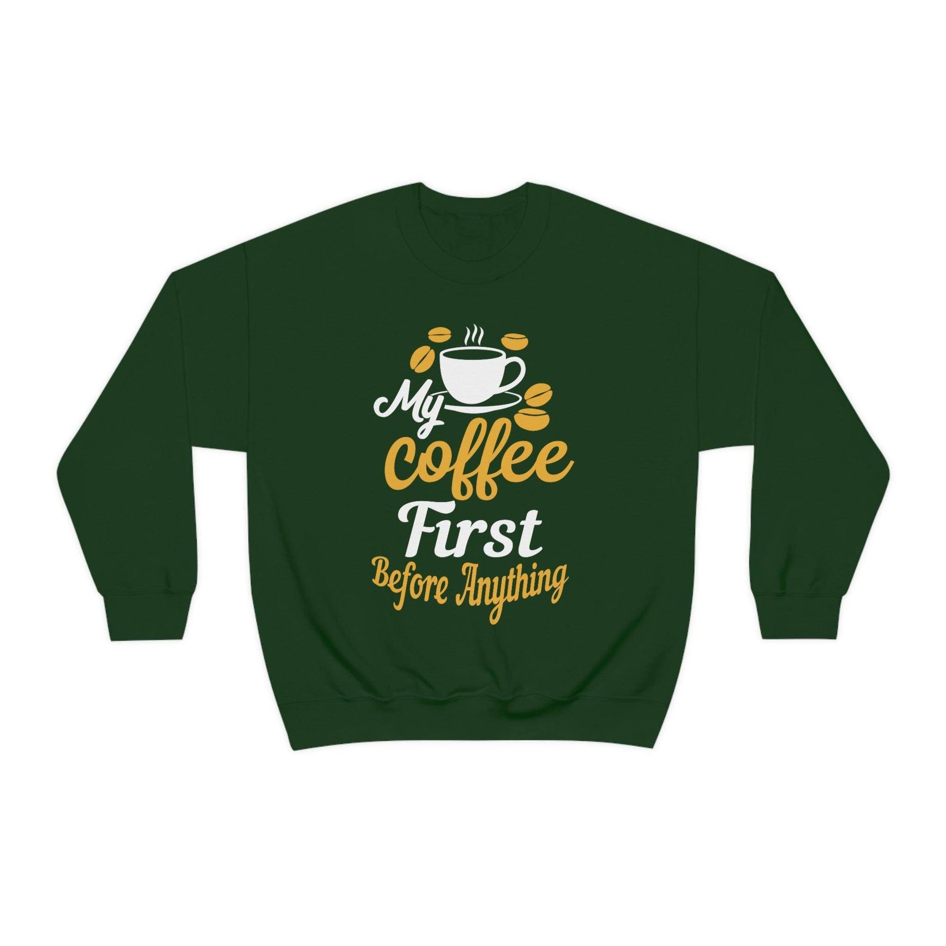 My Coffee First before anything Sweatshirt - Giftsmojo