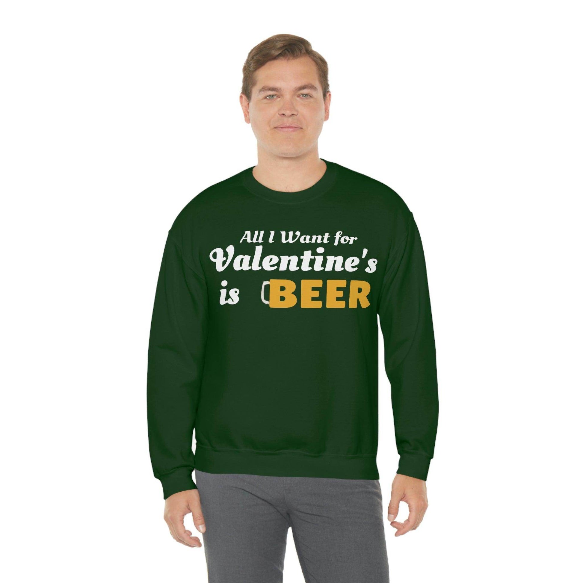 All I want for Valentine's is Beer Sweatshirt - Giftsmojo