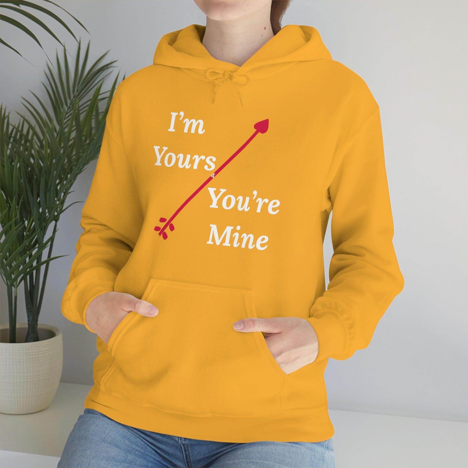 I'm Yours and You're Mine Hooded Sweatshirt - Giftsmojo