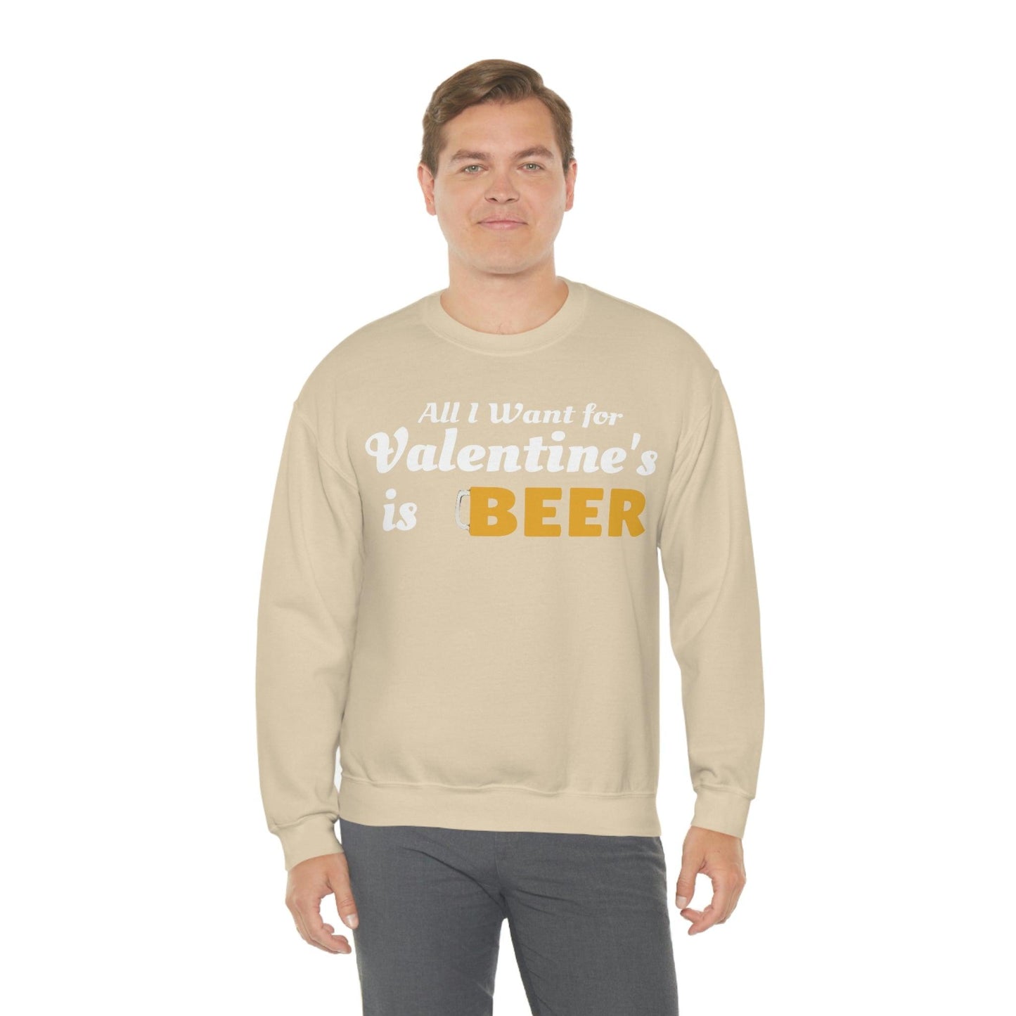 All I want for Valentine's is Beer Sweatshirt