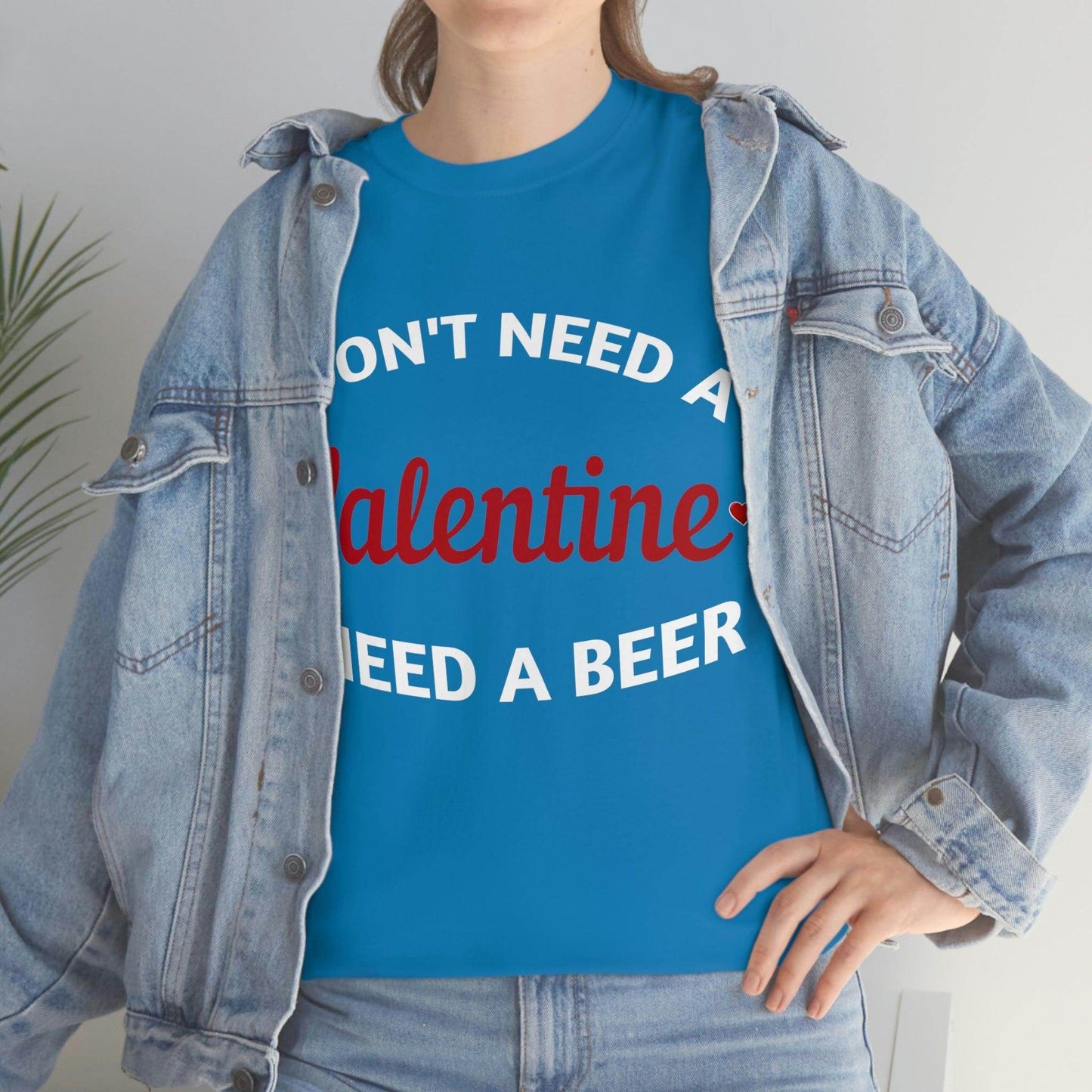 I don't need a Valentine I need a Beer - Giftsmojo