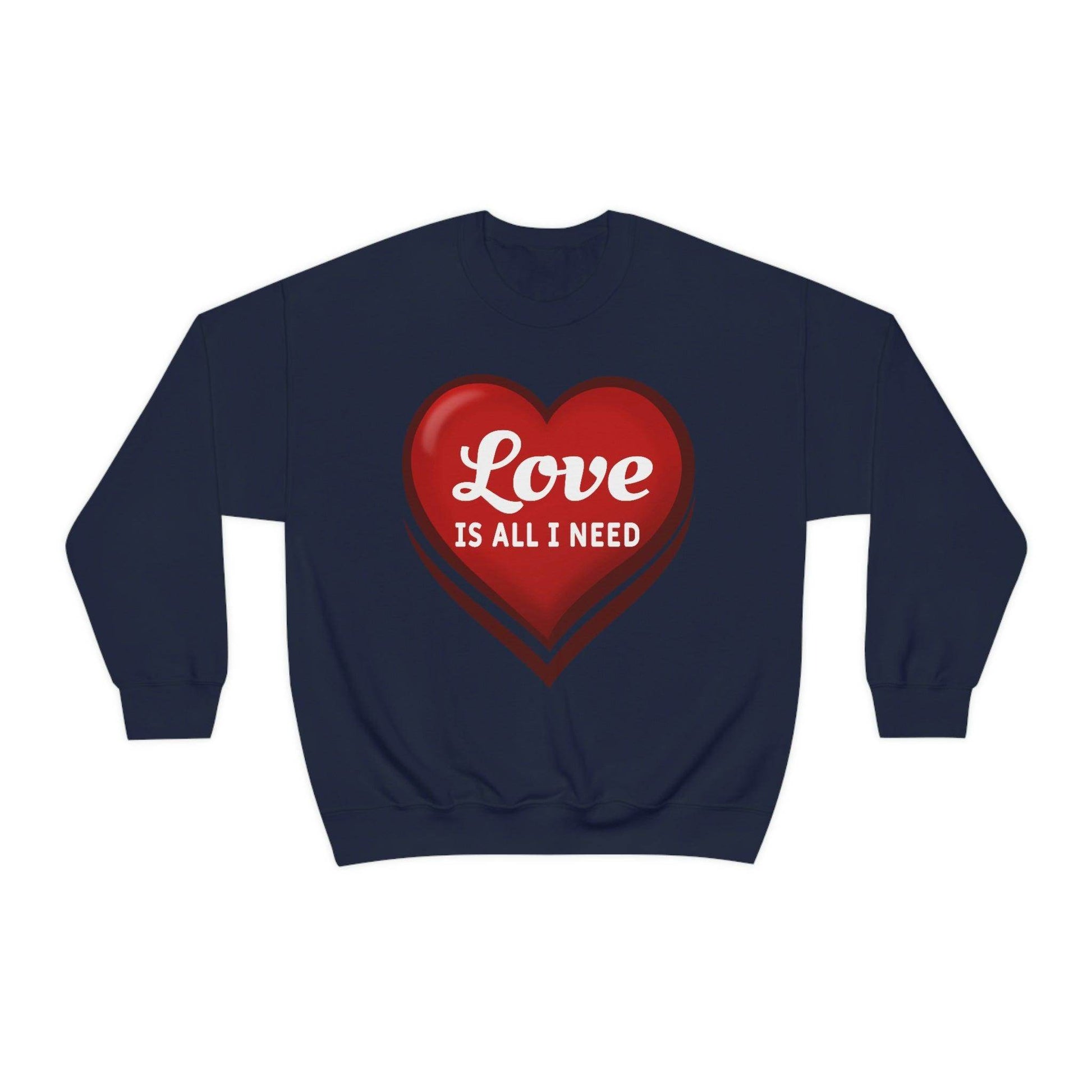 Love is all I need Sweatshirt, Valentine gift - Giftsmojo
