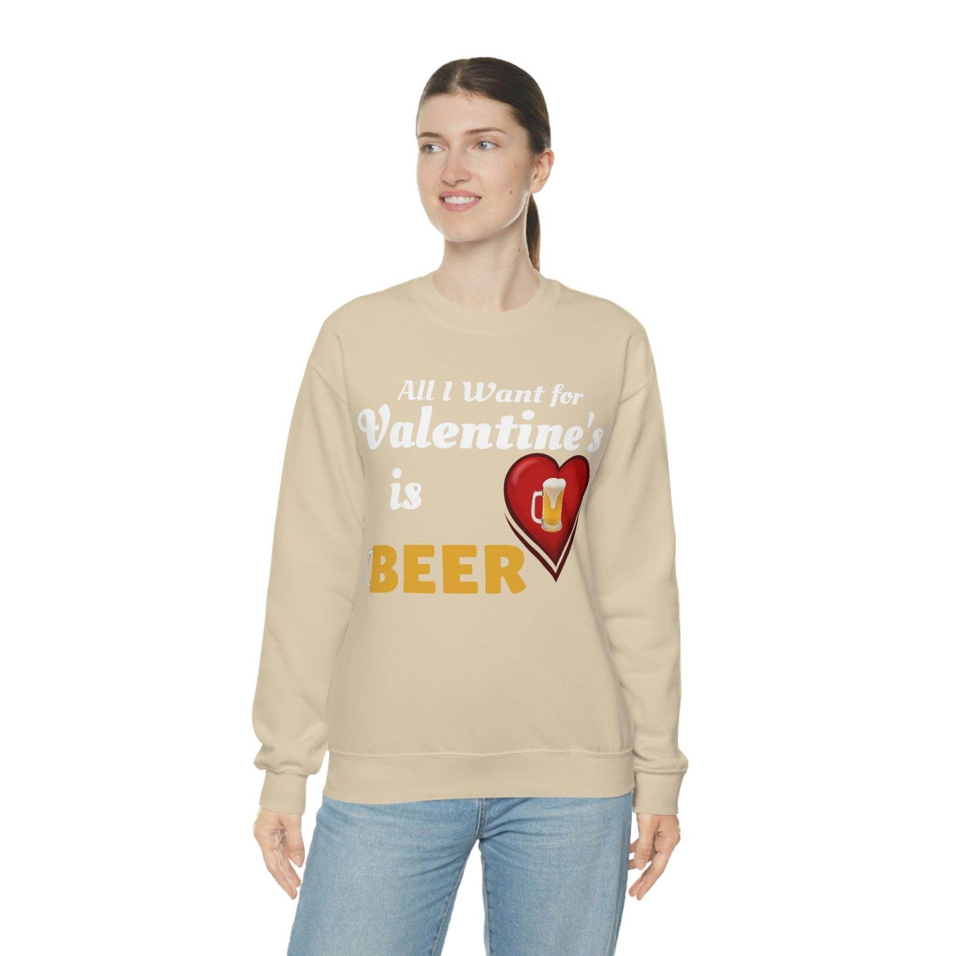 All I want for Valentine's is Beer Sweatshirt - Giftsmojo