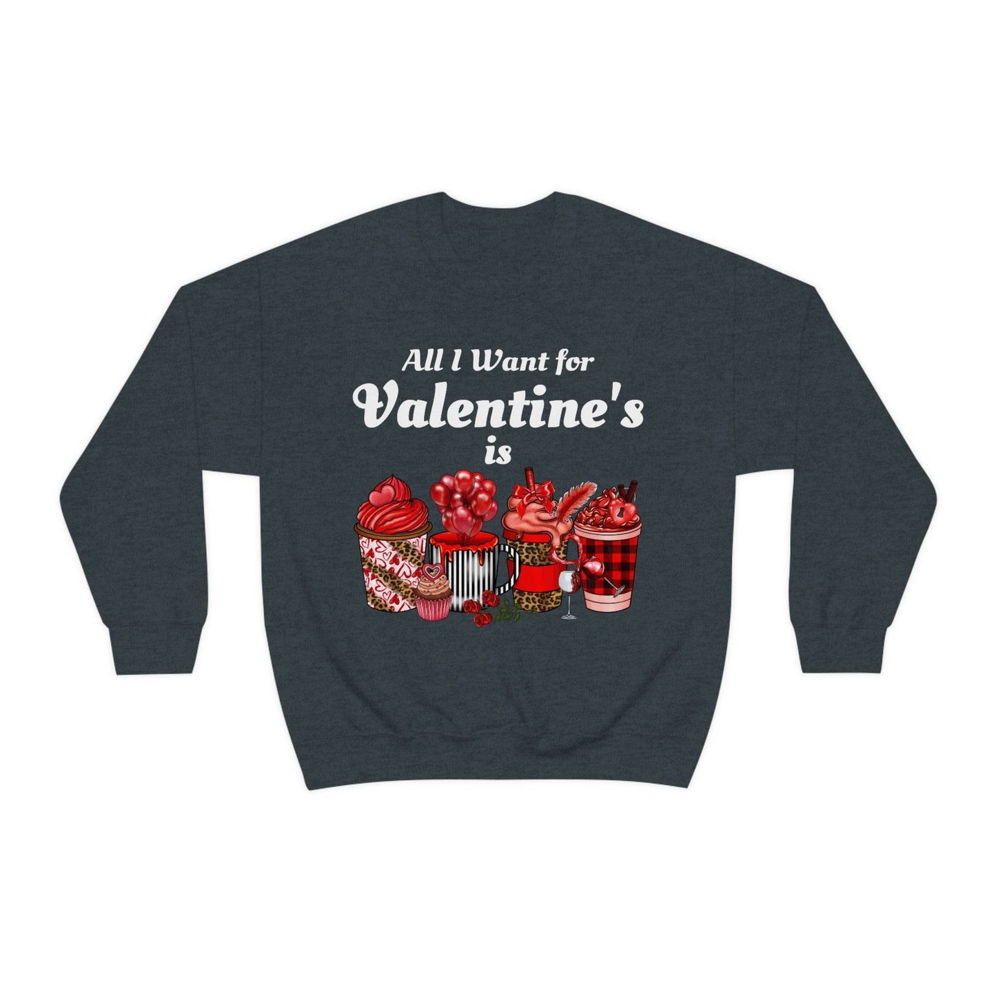 All I want for Valentines is Coffee Sweatshirt - Giftsmojo