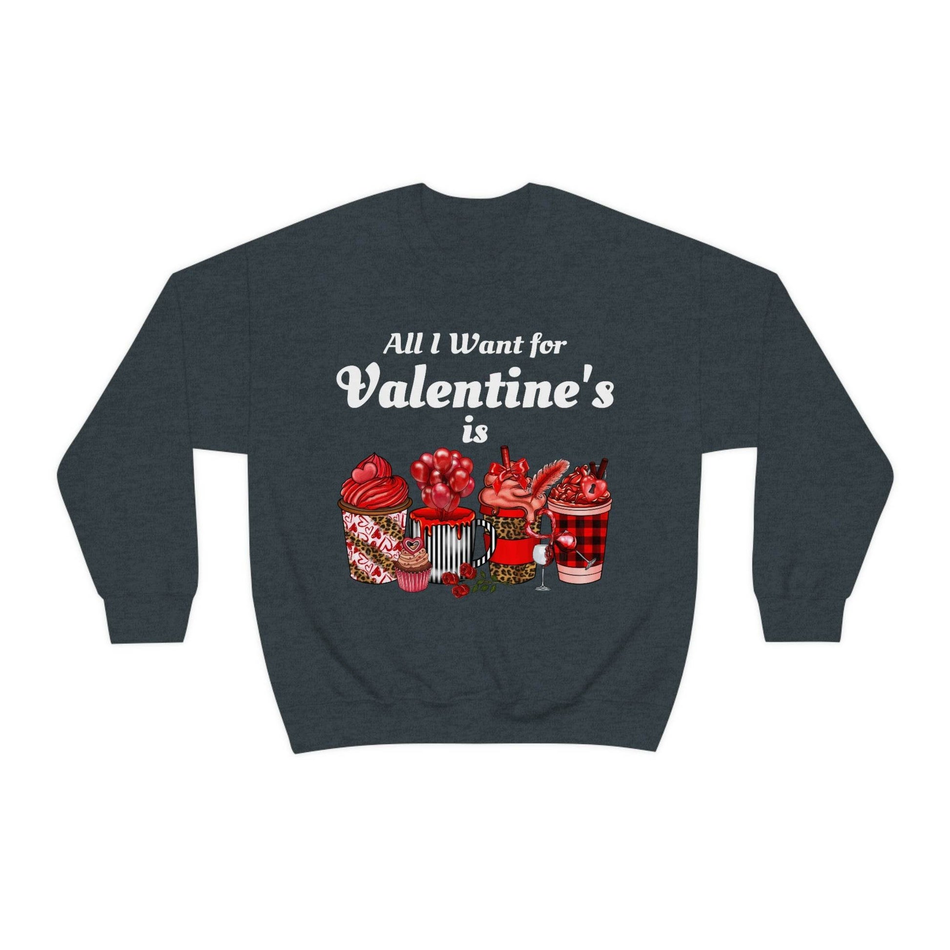All I want for Valentines is Coffee Sweatshirt - Giftsmojo