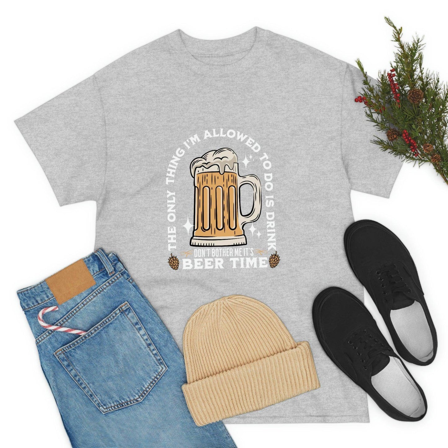 The only thing I am allowed to do is Drink - Beer Time Cotton Tee - Giftsmojo