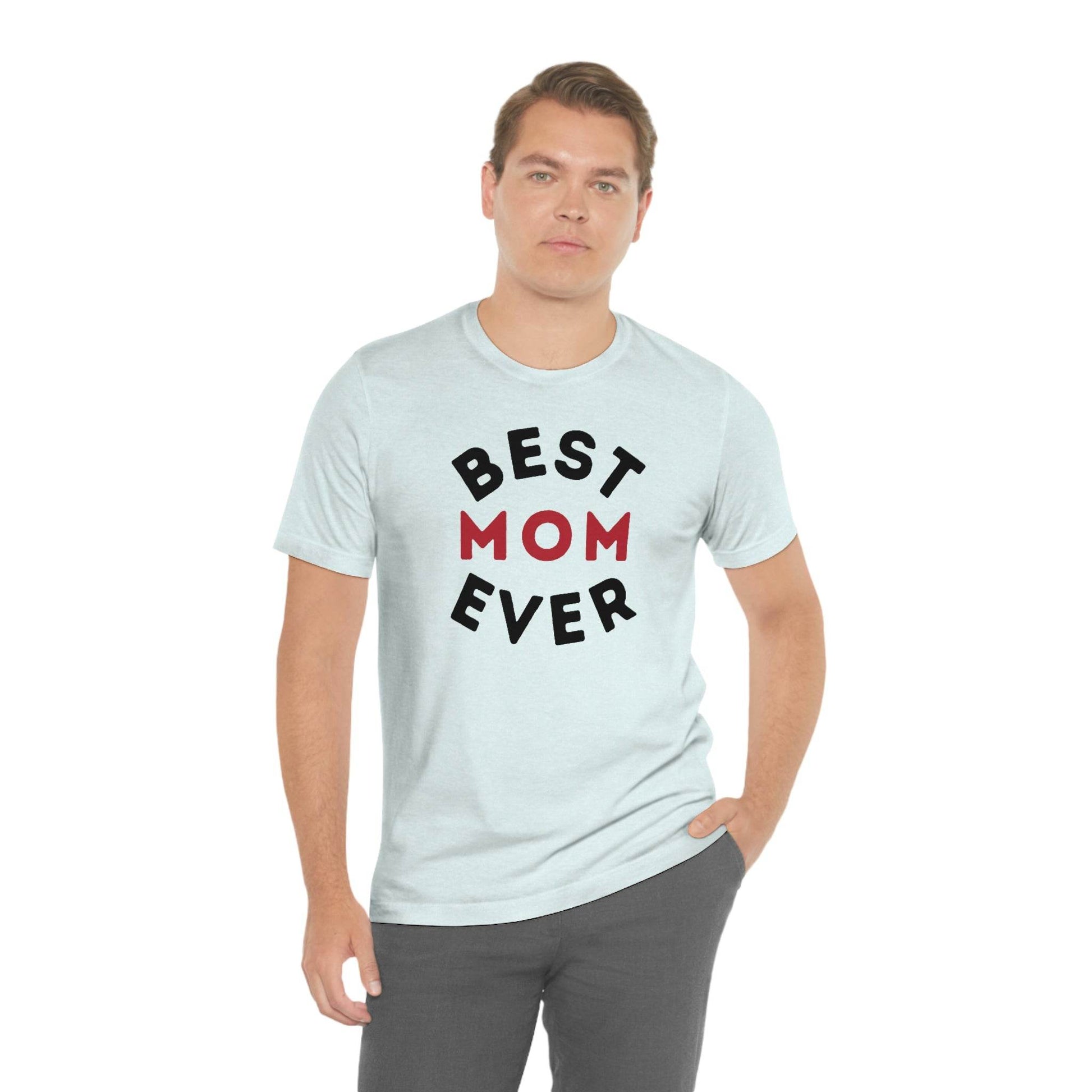 Best Mom Ever Shirt, Mothers day shirt, gift for mom, Mom birthday gift, Mothers day t shirts, Mothers shirts, Best mothers day gifta - Giftsmojo