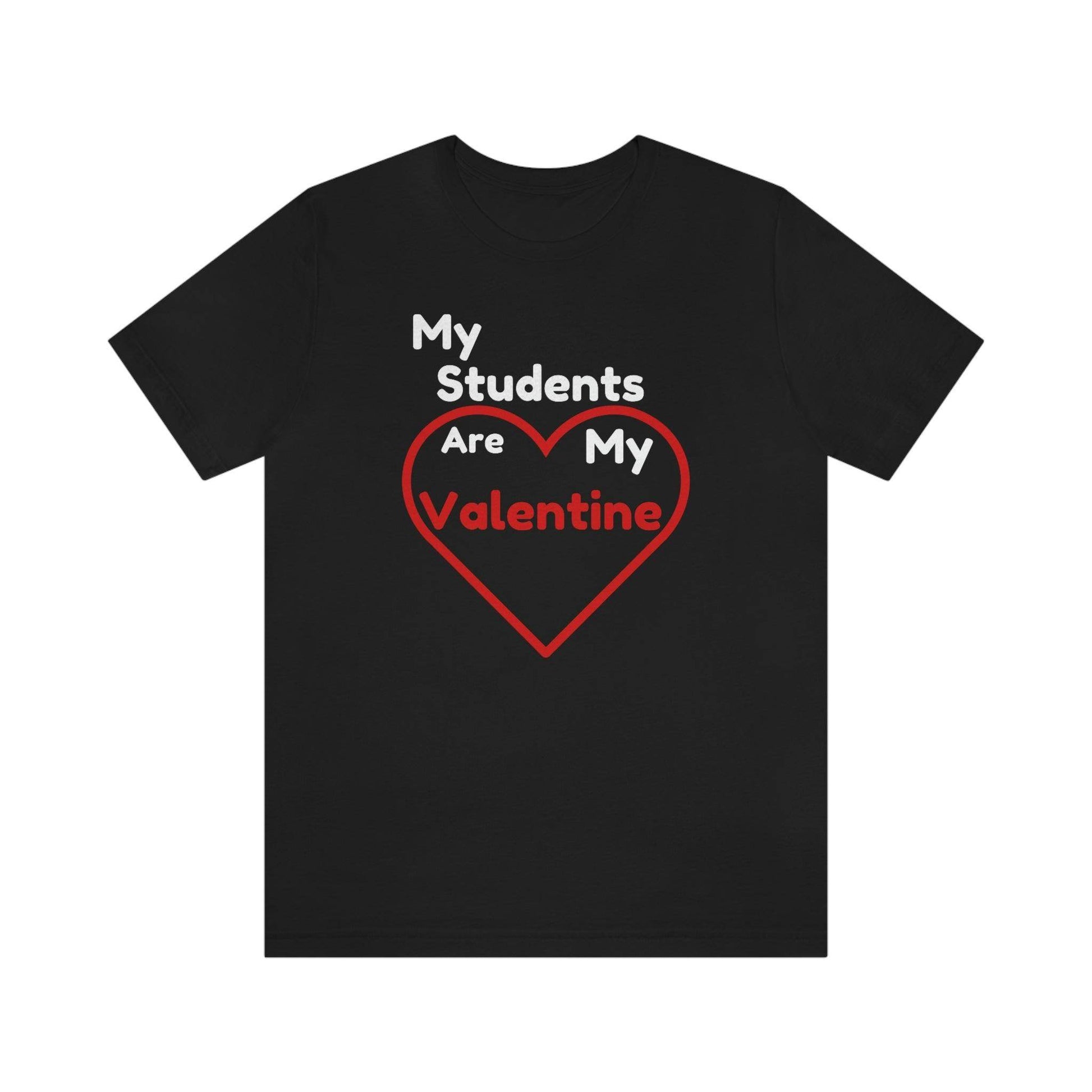 My Students are My Valentine - Gift for teachers - Cute Teacher shirt - Giftsmojo