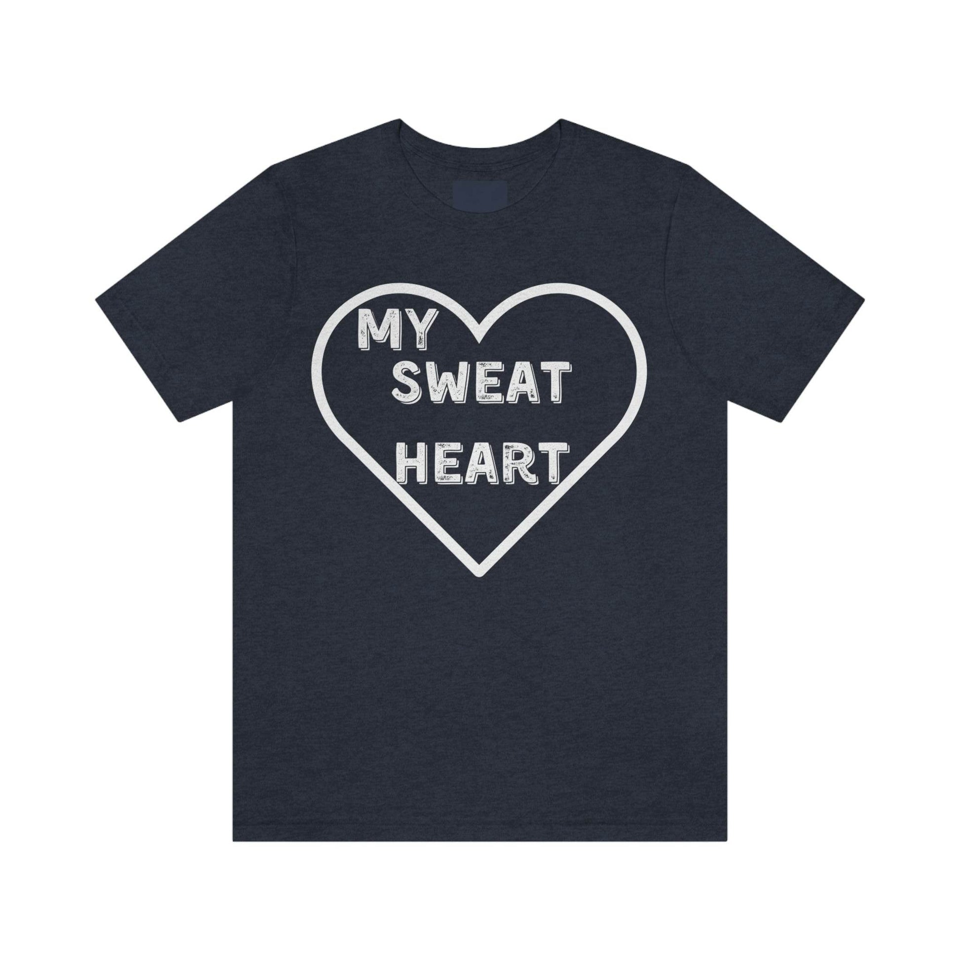 My Sweat Heart - Love shirt - Gift for wife - Gift for Husband - Gift for Girlfriend and Boyfriend - Giftsmojo