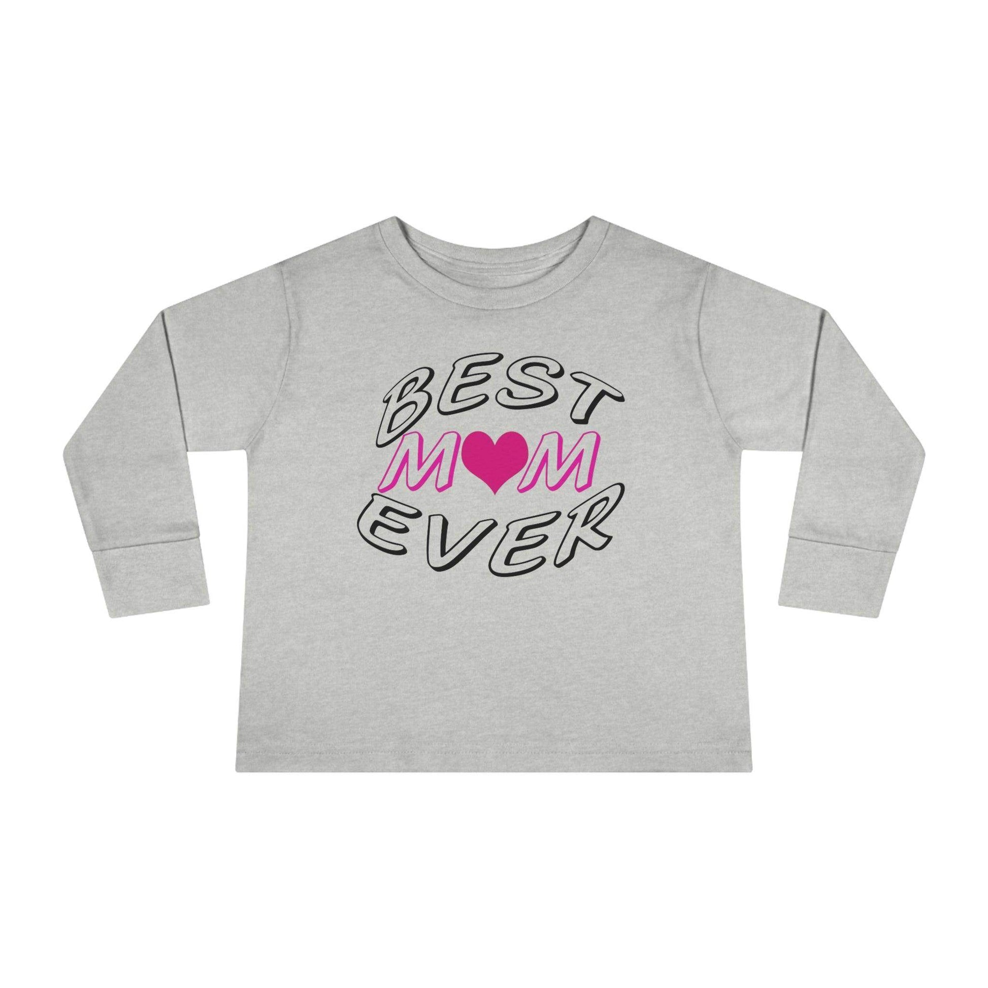 Best Mom Ever toddler long-sleeve tee - Toddler shirt - Giftsmojo