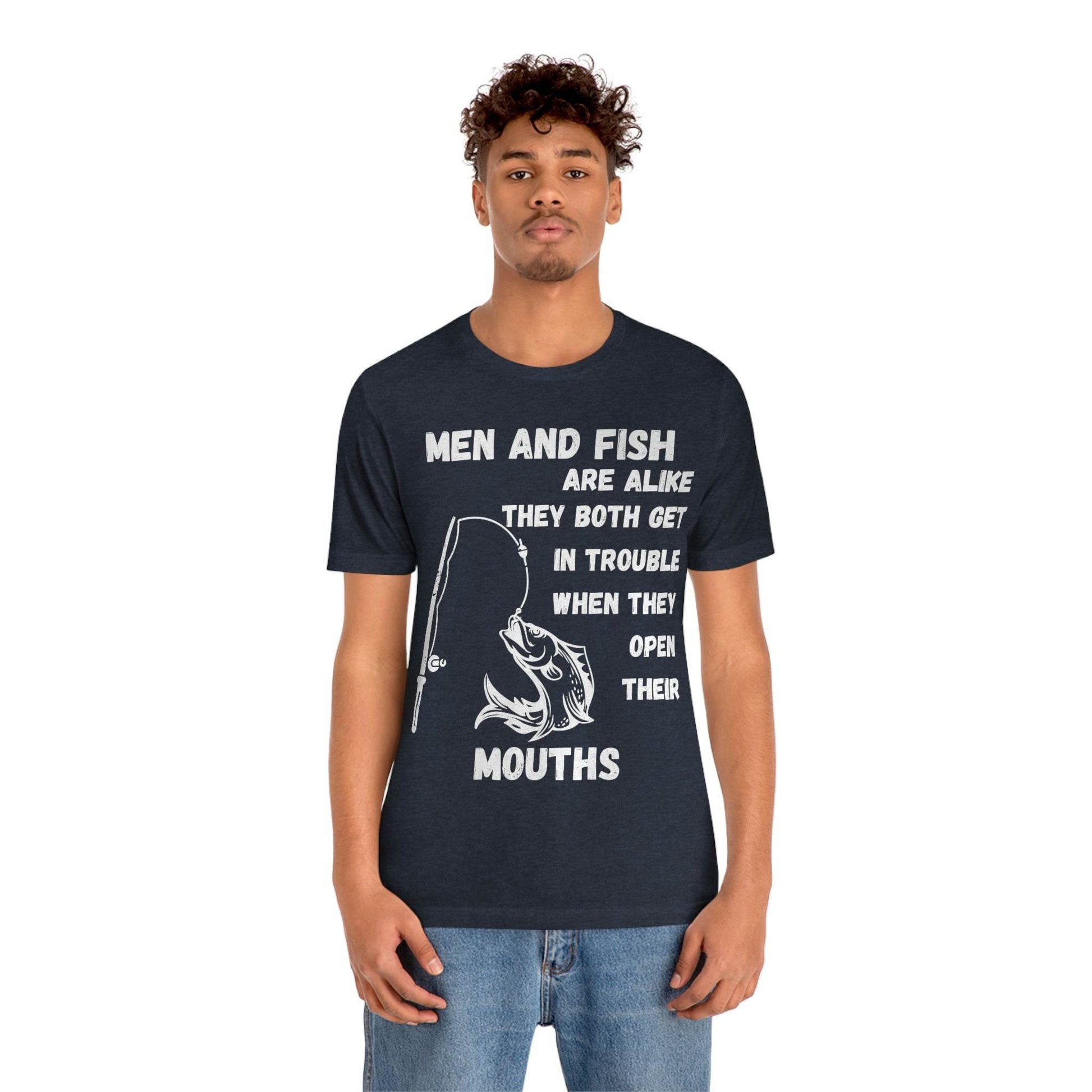 Men and Fish are Alike - Funny fishing shirt - Giftsmojo