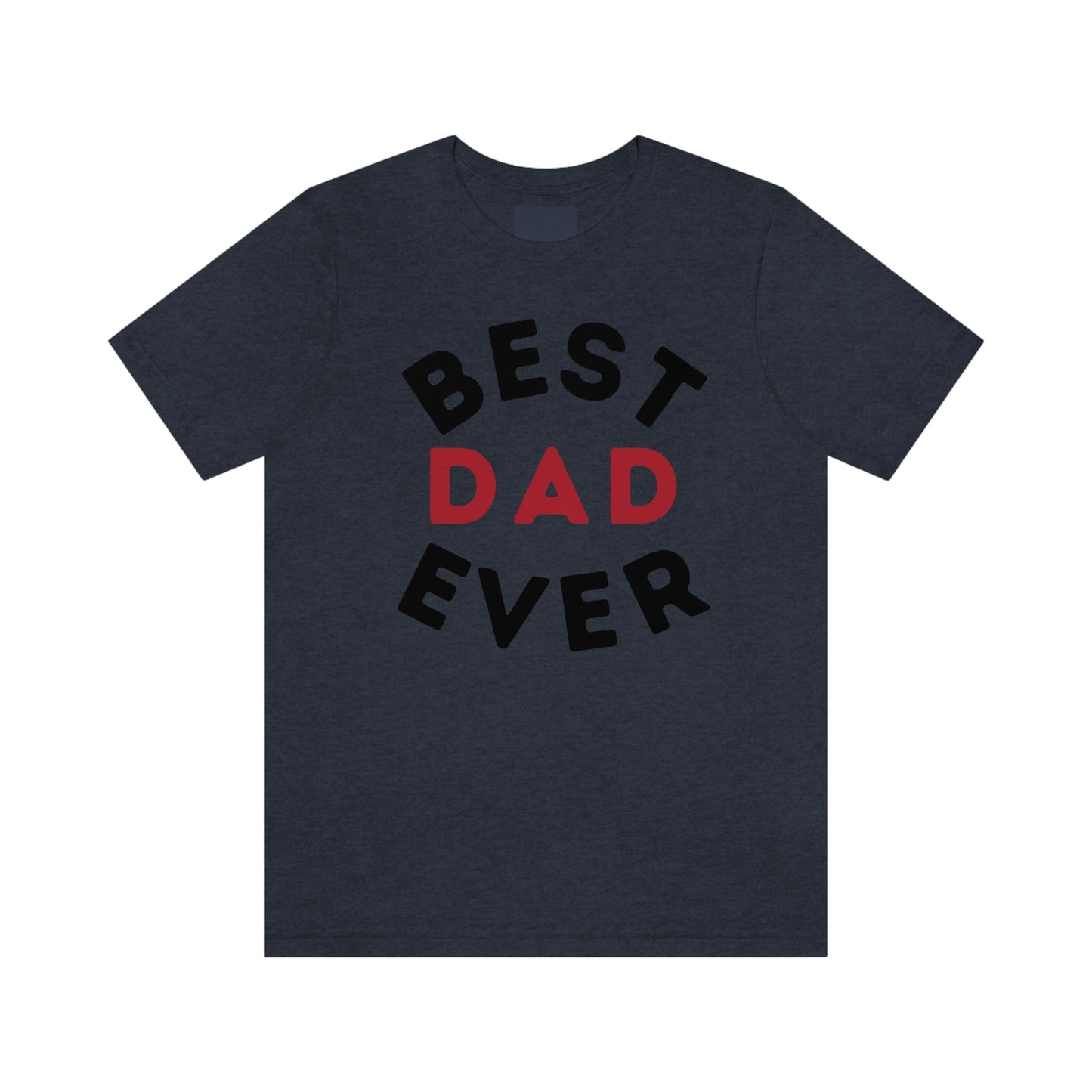 Dad Gift - Best Dad Gift - Best Dad Ever Shirt -Dad Shirt - Funny Fathers Gift - Husband Gift - Funny Dad Tshirt - Dad Birthday Gift