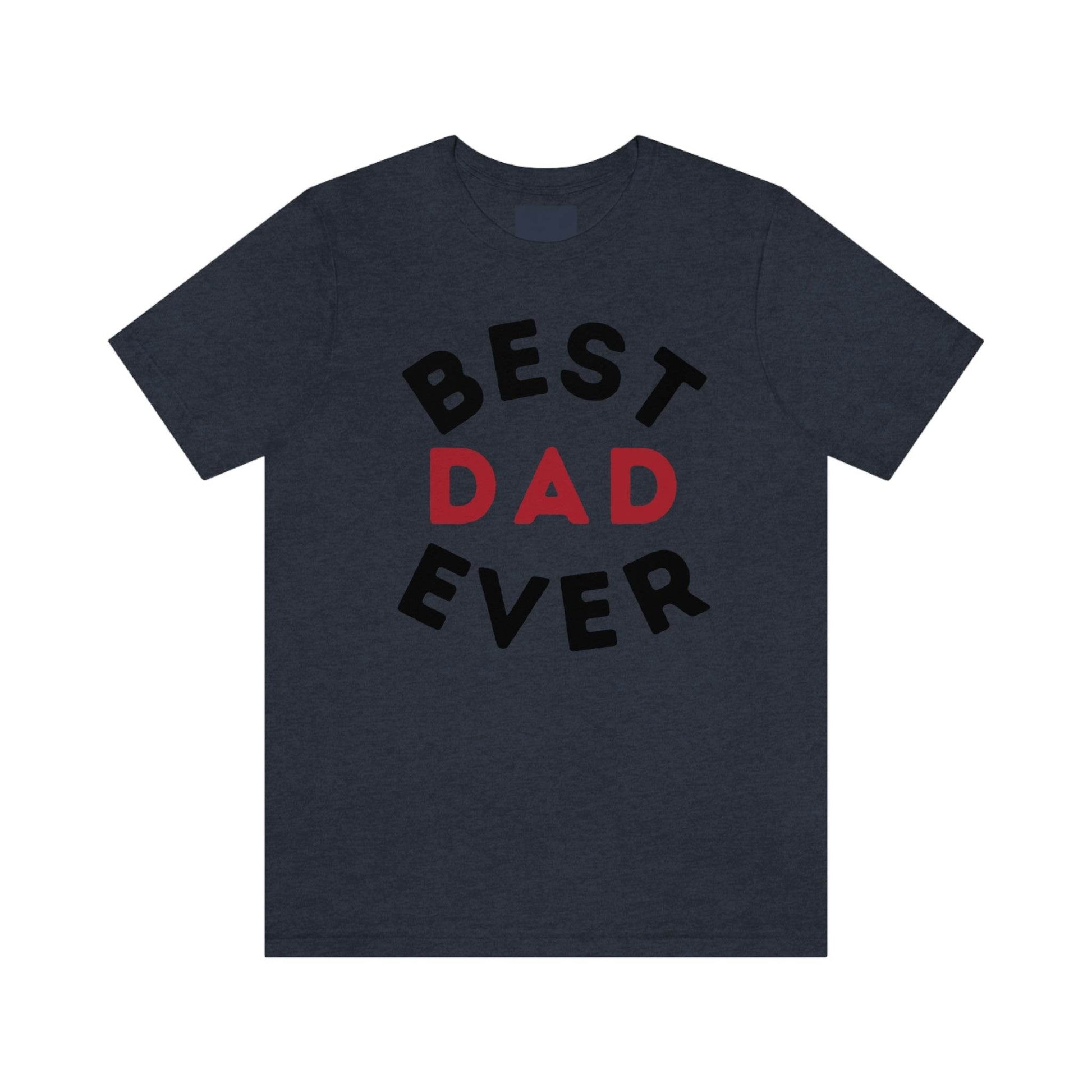 Dad Gift - Best Dad Gift - Best Dad Ever Shirt -Dad Shirt - Funny Fathers Gift - Husband Gift - Funny Dad Tshirt - Dad Birthday Gift - Giftsmojo