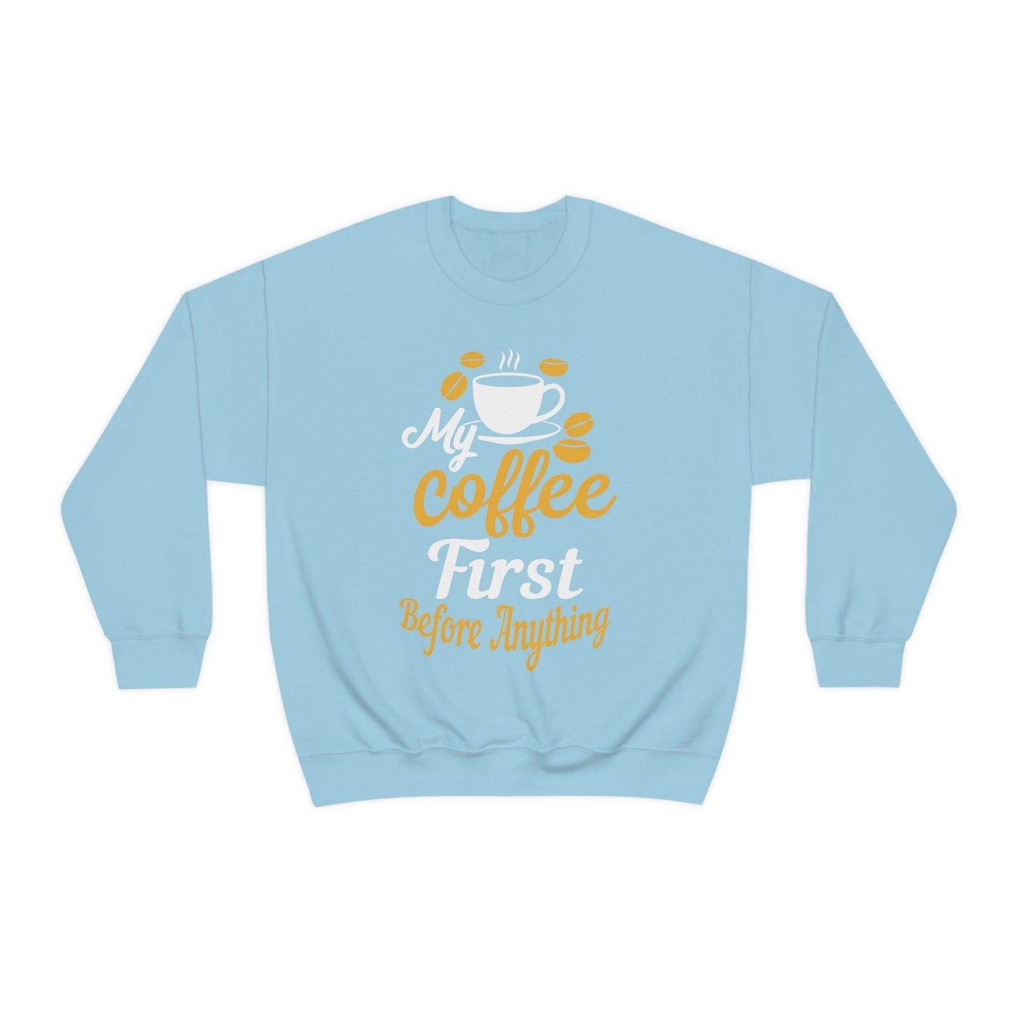 My Coffee First before anything Sweatshirt - Giftsmojo