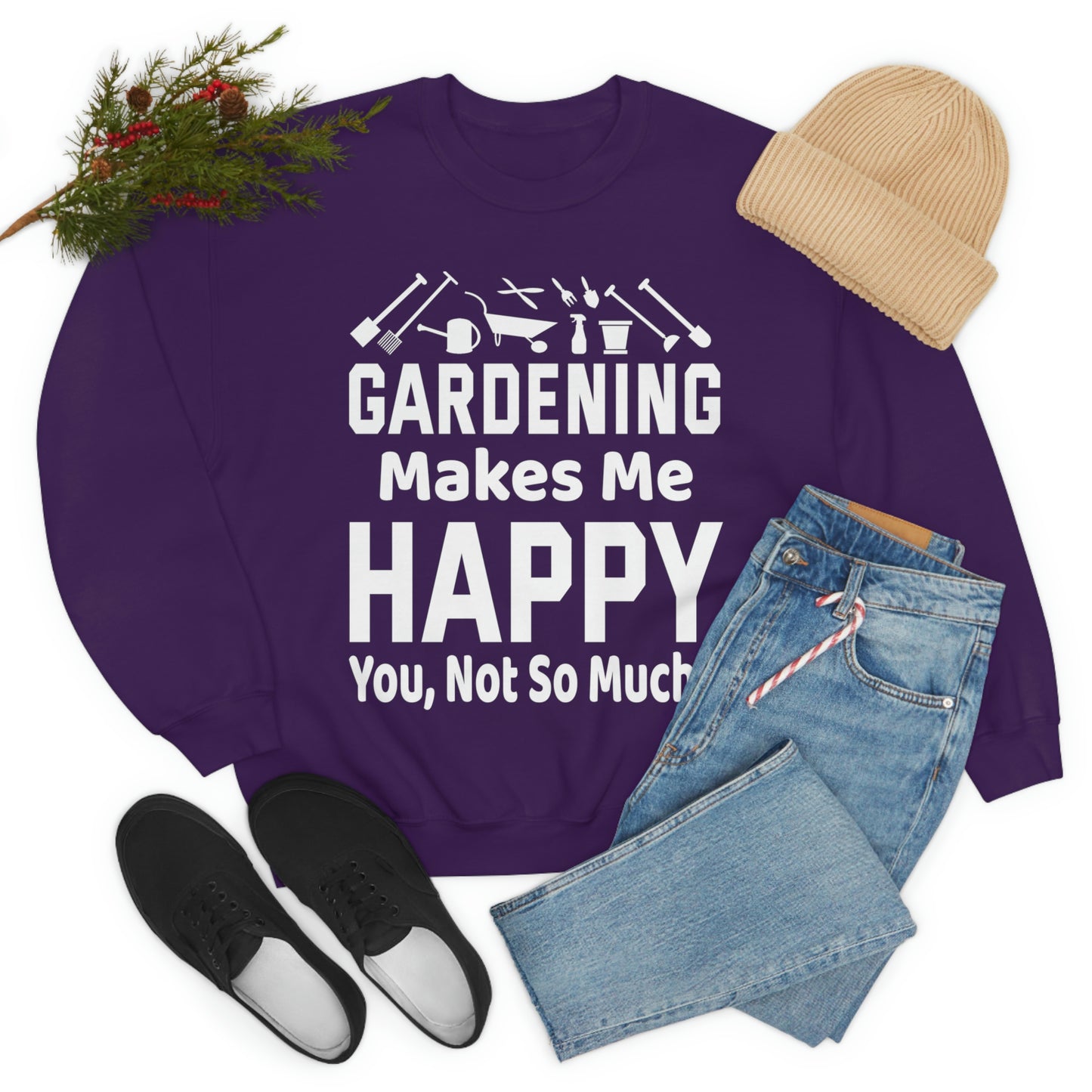 Gardening makes me Happy, You not so much, Garden sweatshirt, great for gardeners, garden shirt, plant lover shirt, nature lover shirt