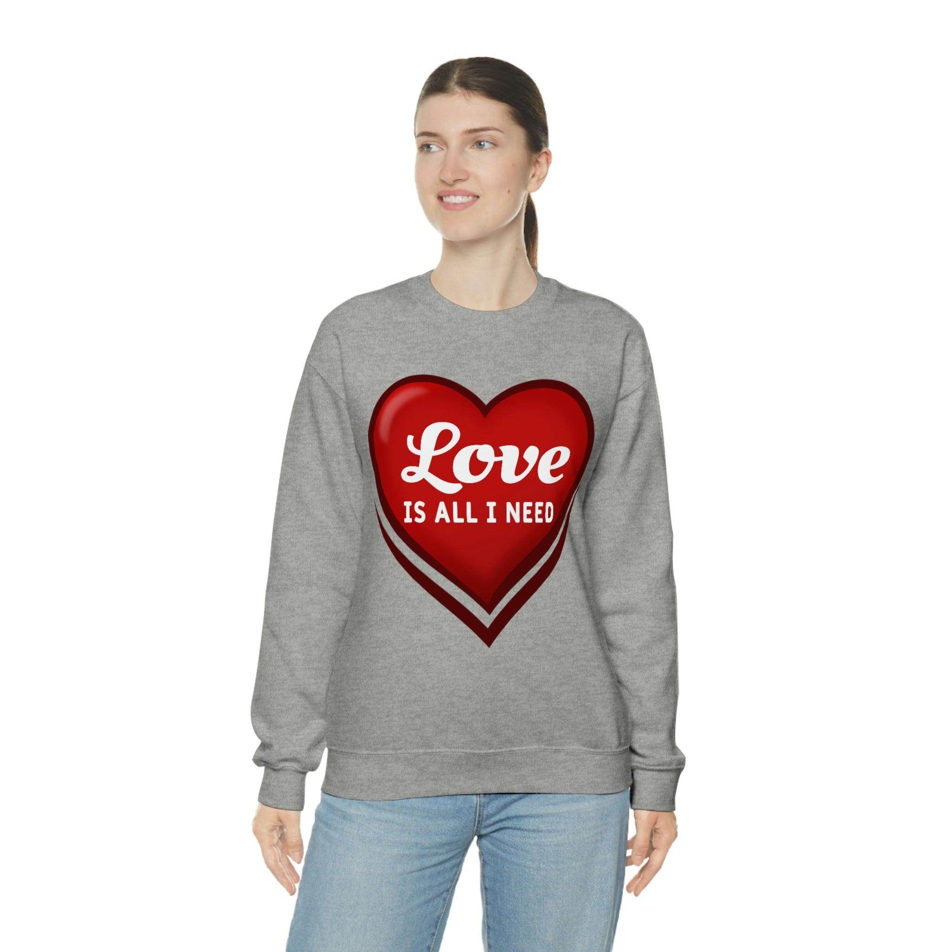 Love is all I need Sweatshirt, Valentine gift - Giftsmojo