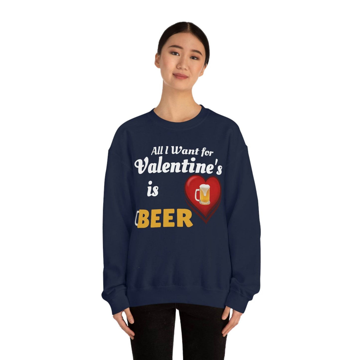 All I want for Valentine's is Beer Sweatshirt - Giftsmojo