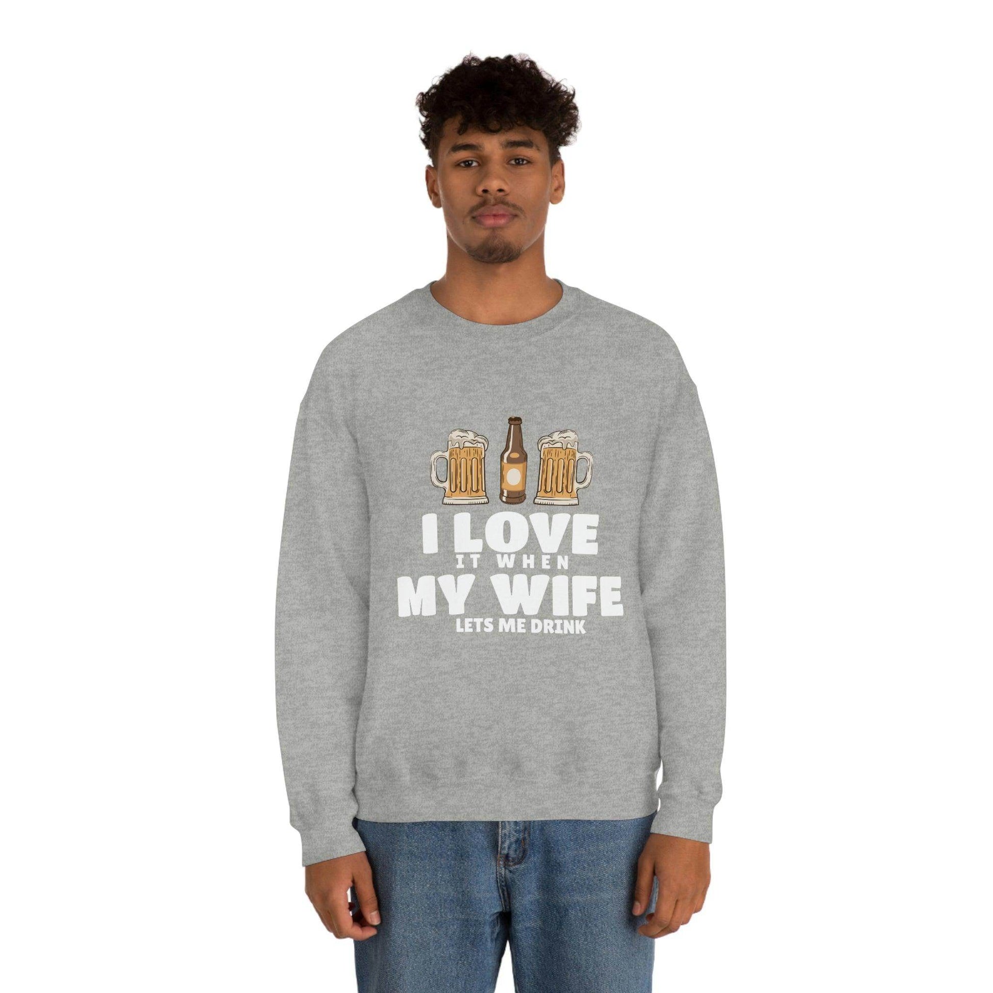 I Love It When MY Wife Lets me Drink Crewneck Sweatshirt - Giftsmojo