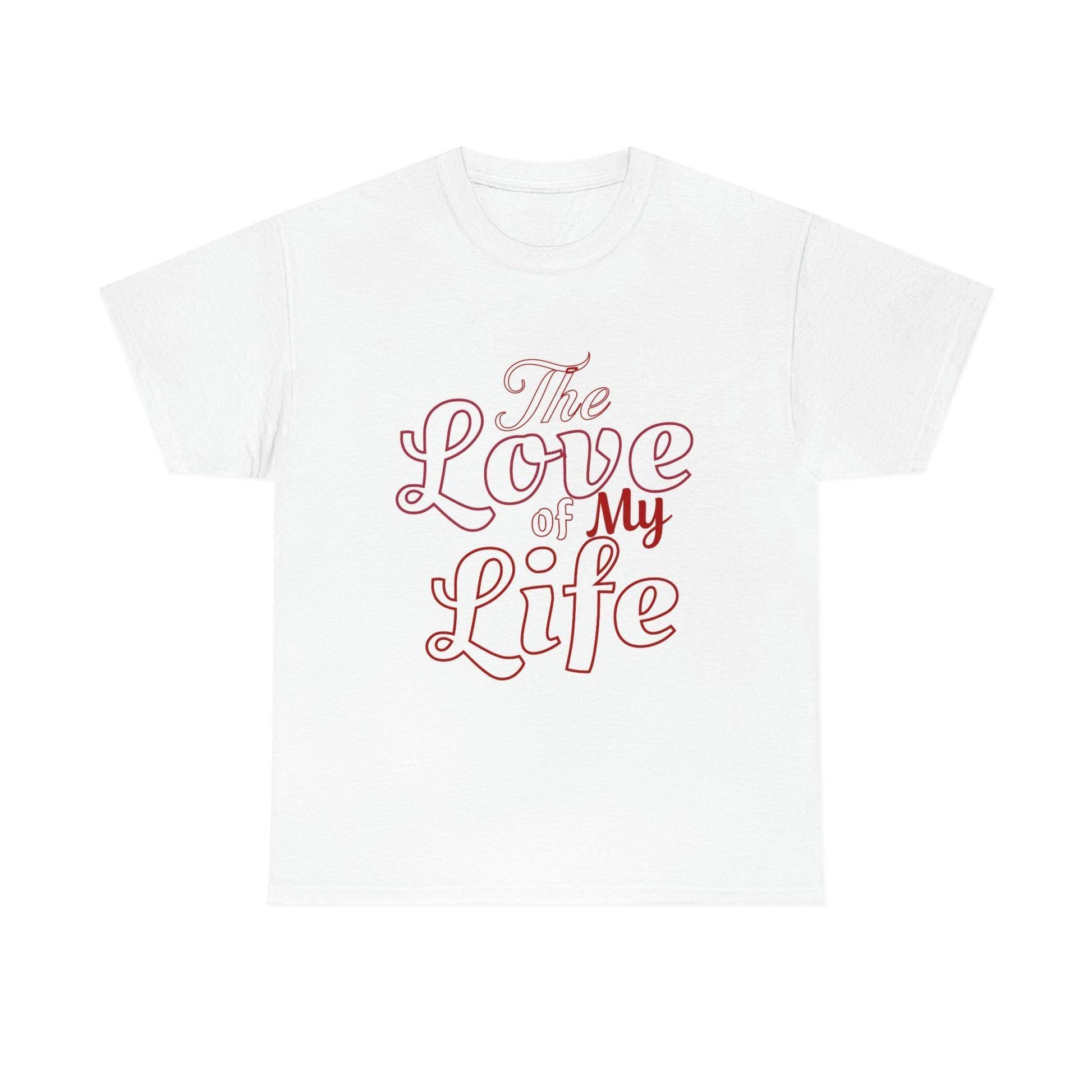The Love of My Life Tee - Giftsmojo