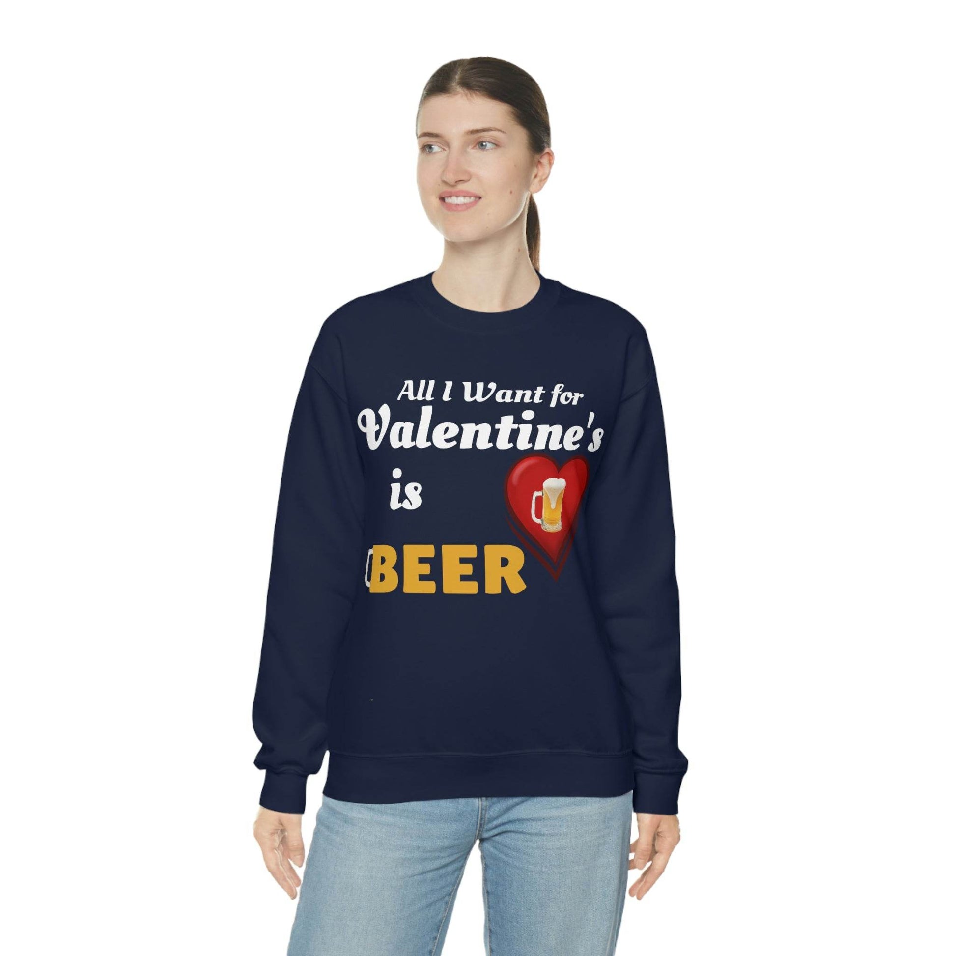 All I want for Valentine's is Beer Sweatshirt - Giftsmojo