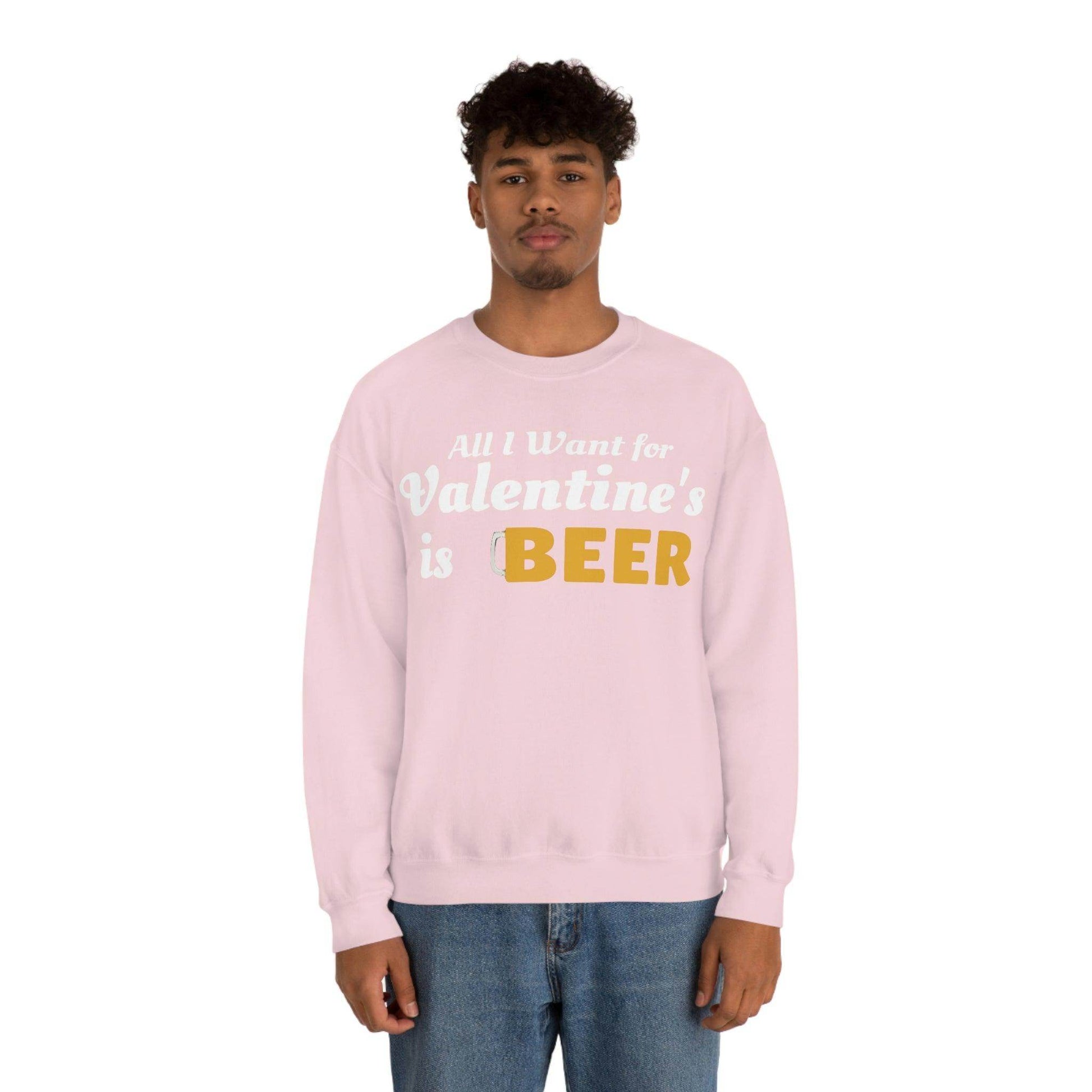All I want for Valentine's is Beer Sweatshirt - Giftsmojo