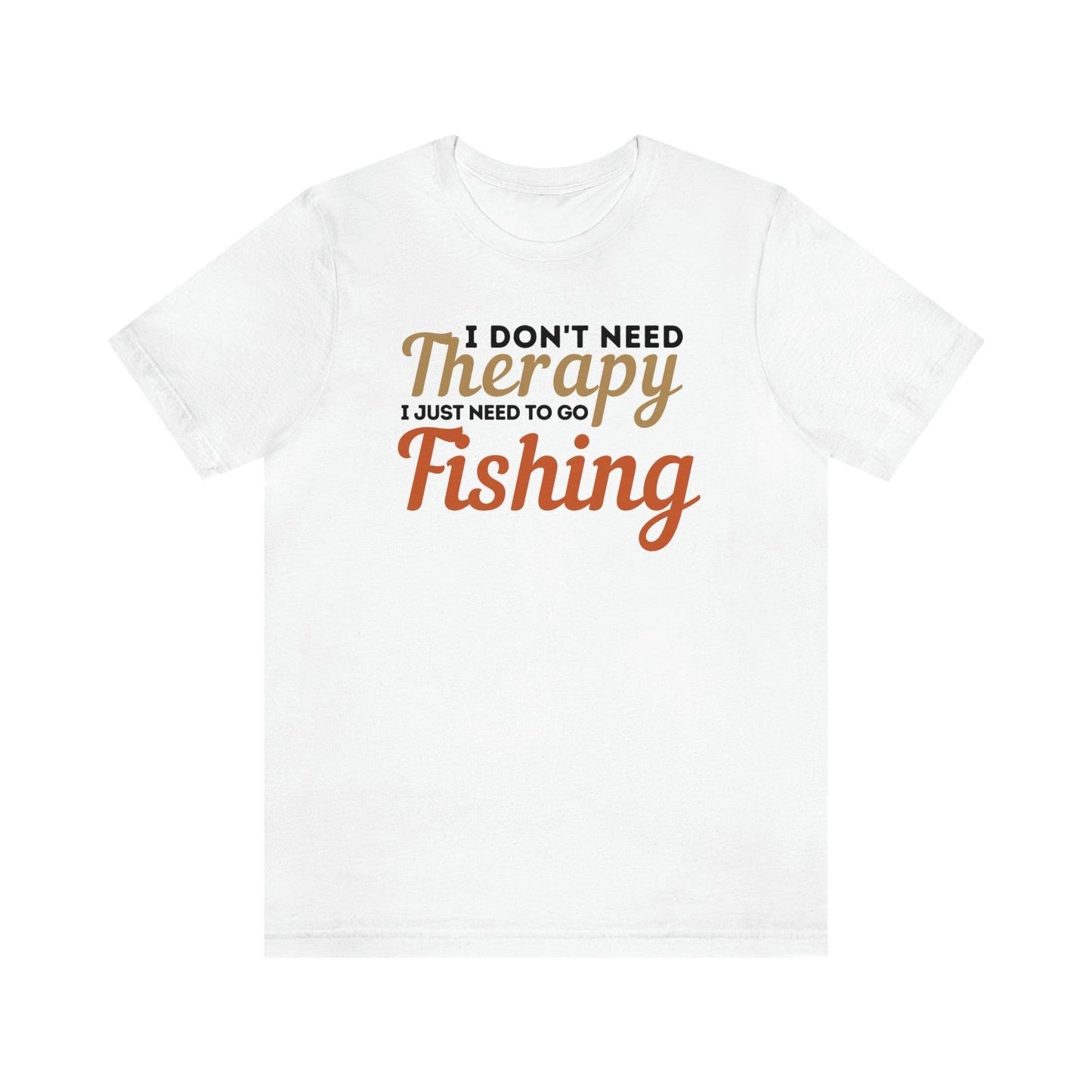 I don't need therapy I just need to go Fishing, fishing shirt, dad shirt, dad gift, gift for outdoor lover, fishing gift nature lover shirt - Giftsmojo