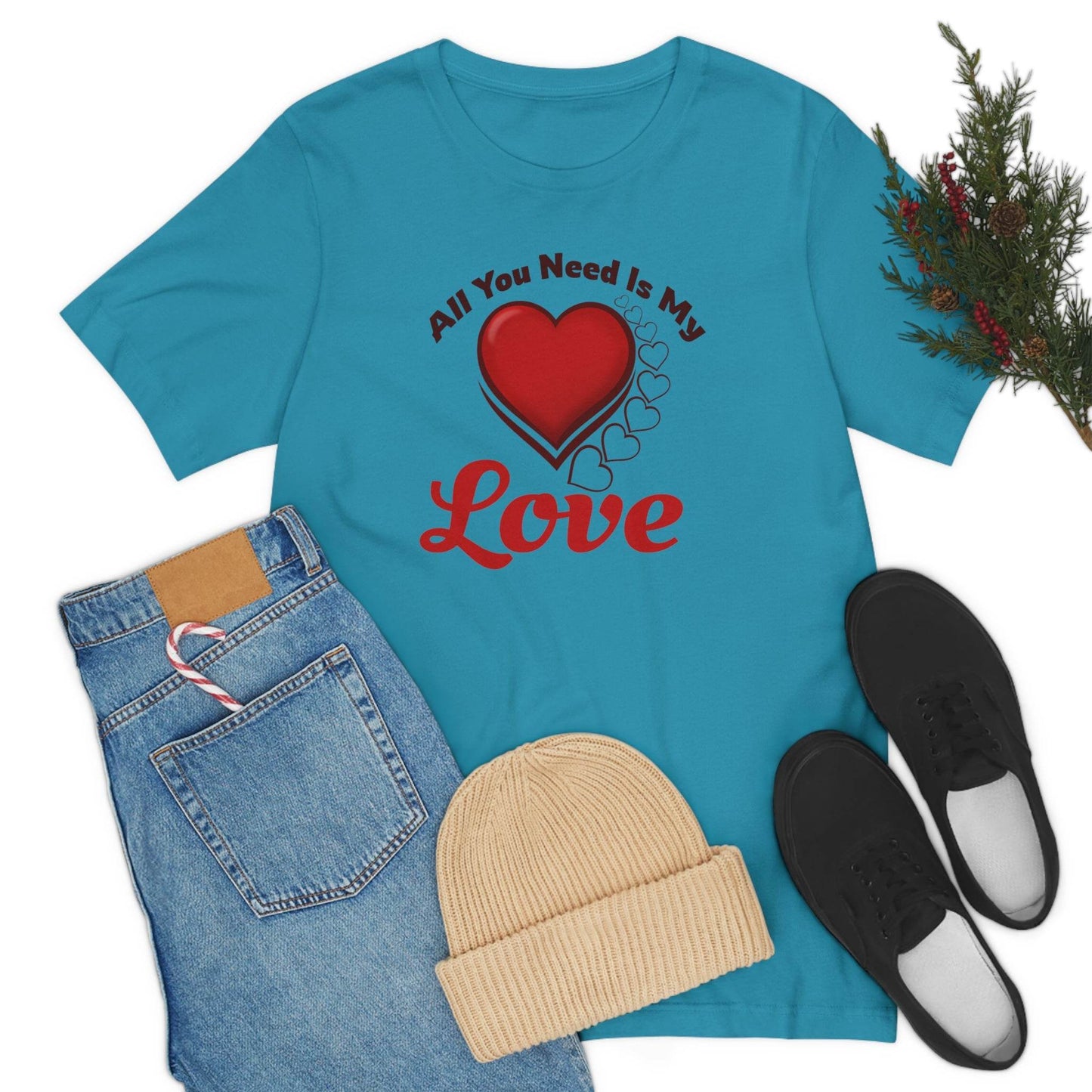 All you need is My Love Tee - Giftsmojo