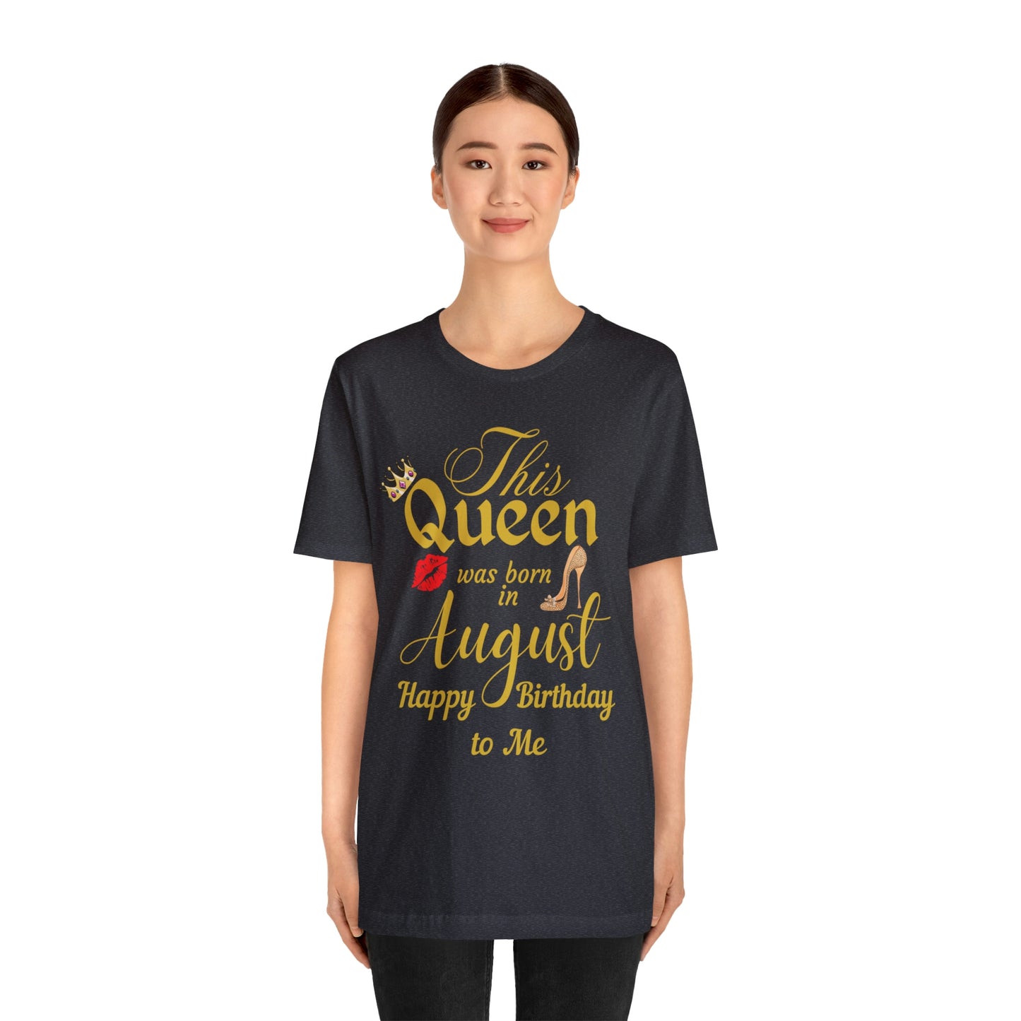 Birthday Queen Shirt, Gift for birthday, This Queen was born in August shirt, Funny Queen shirt, funny Birthday shirt, birthday gift