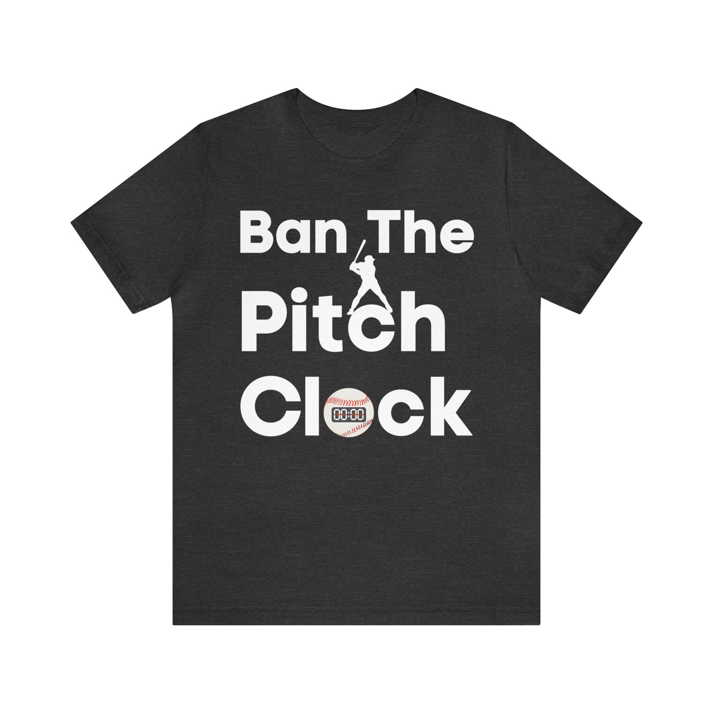 Ban The Pitch Clock in Baseball Ban Baseball Pitch Clock - Show Your Support By Wearing this shirt to the Games