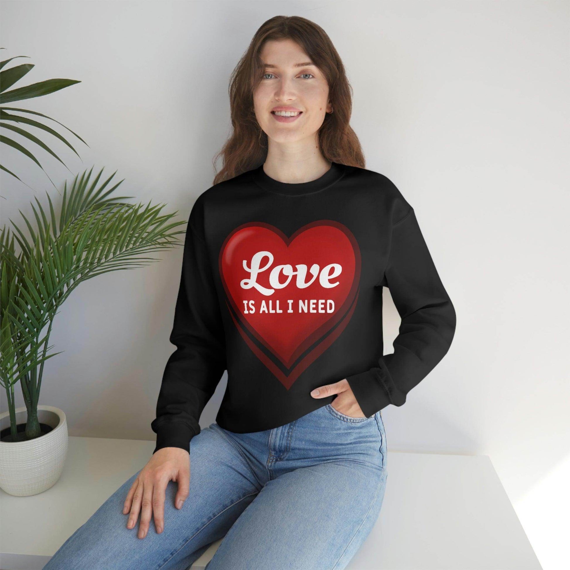 Love is all I need Sweatshirt, Valentine gift - Giftsmojo