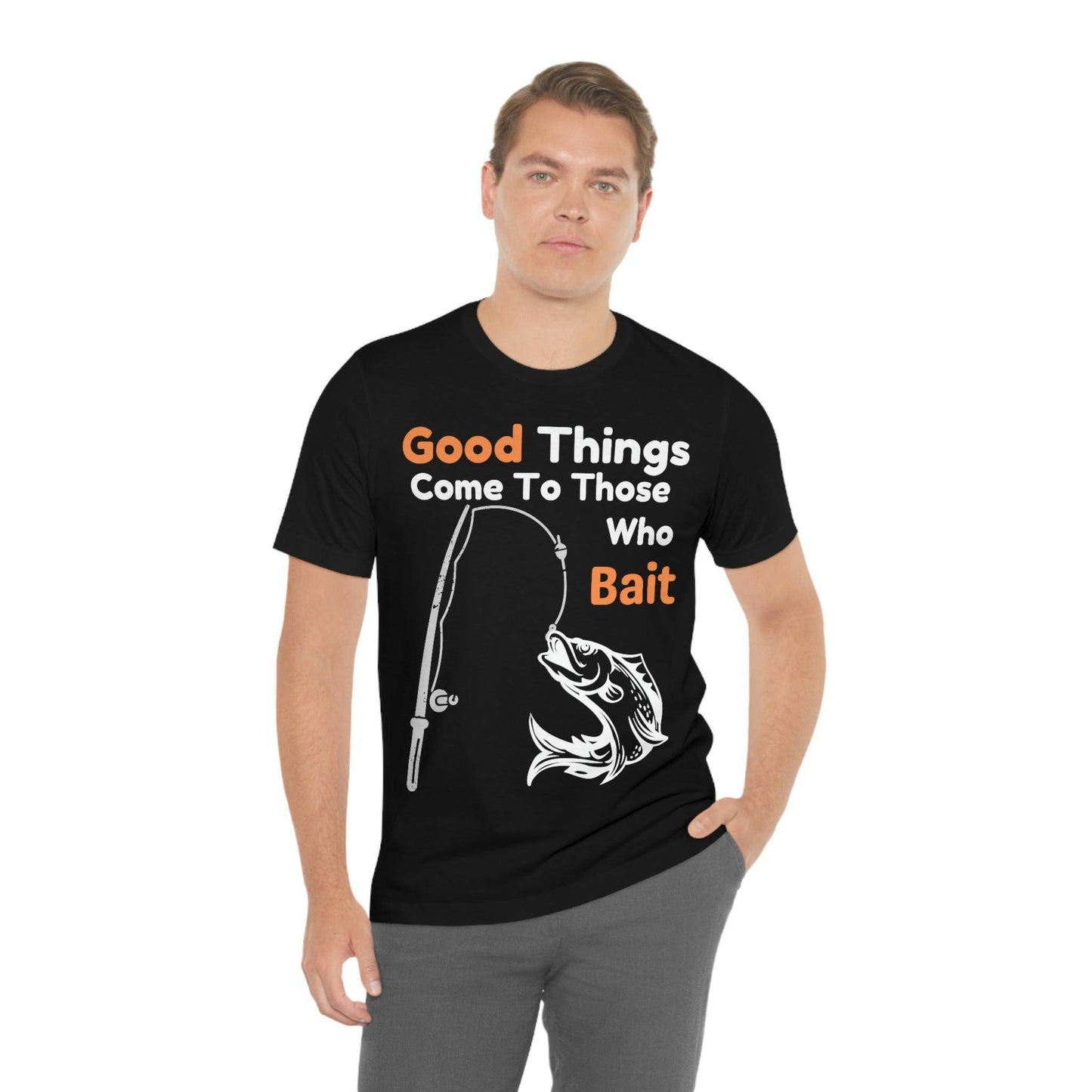 Good things come to those who bait - Cool mens fishing shirt - Giftsmojo