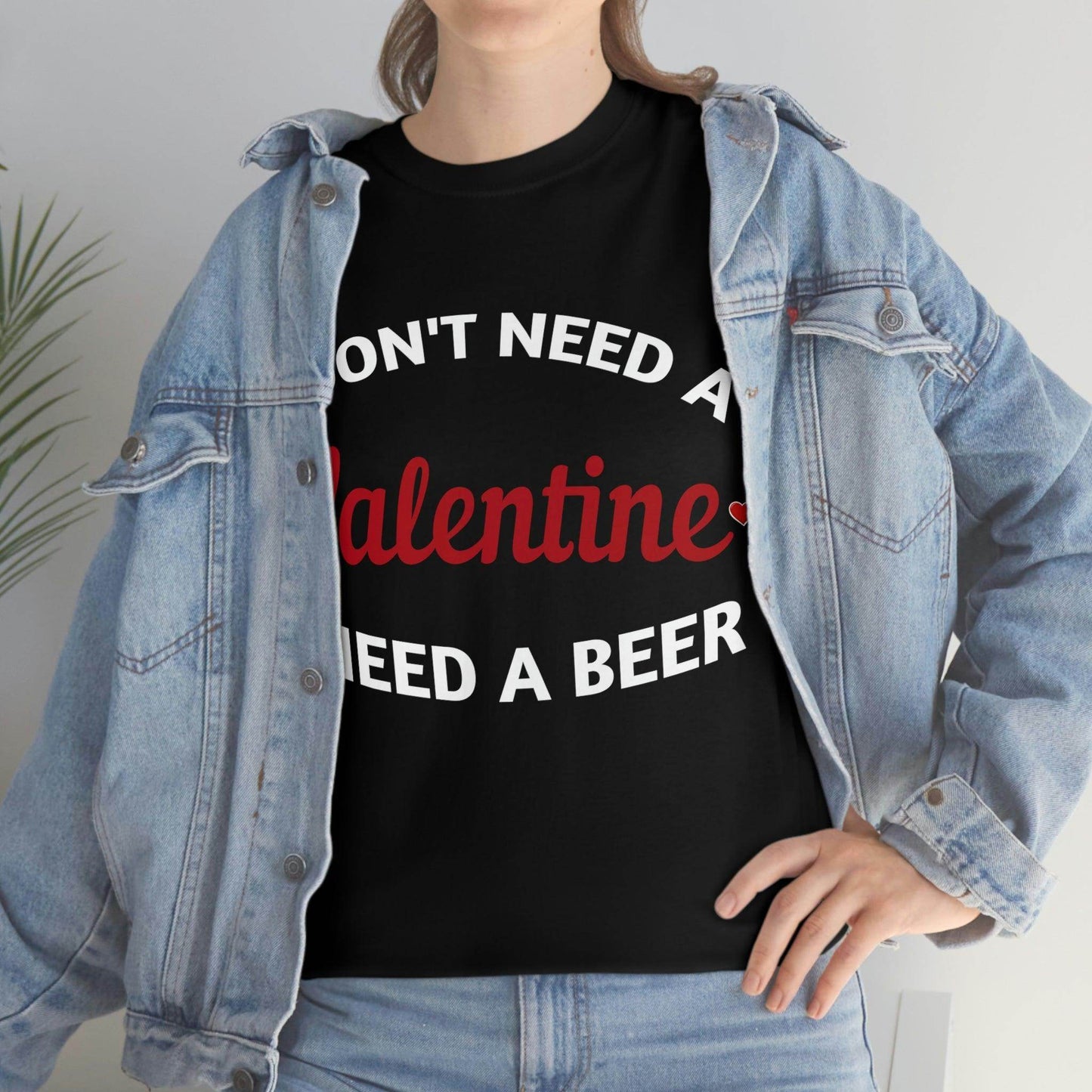I don't need a Valentine I need a Beer - Giftsmojo