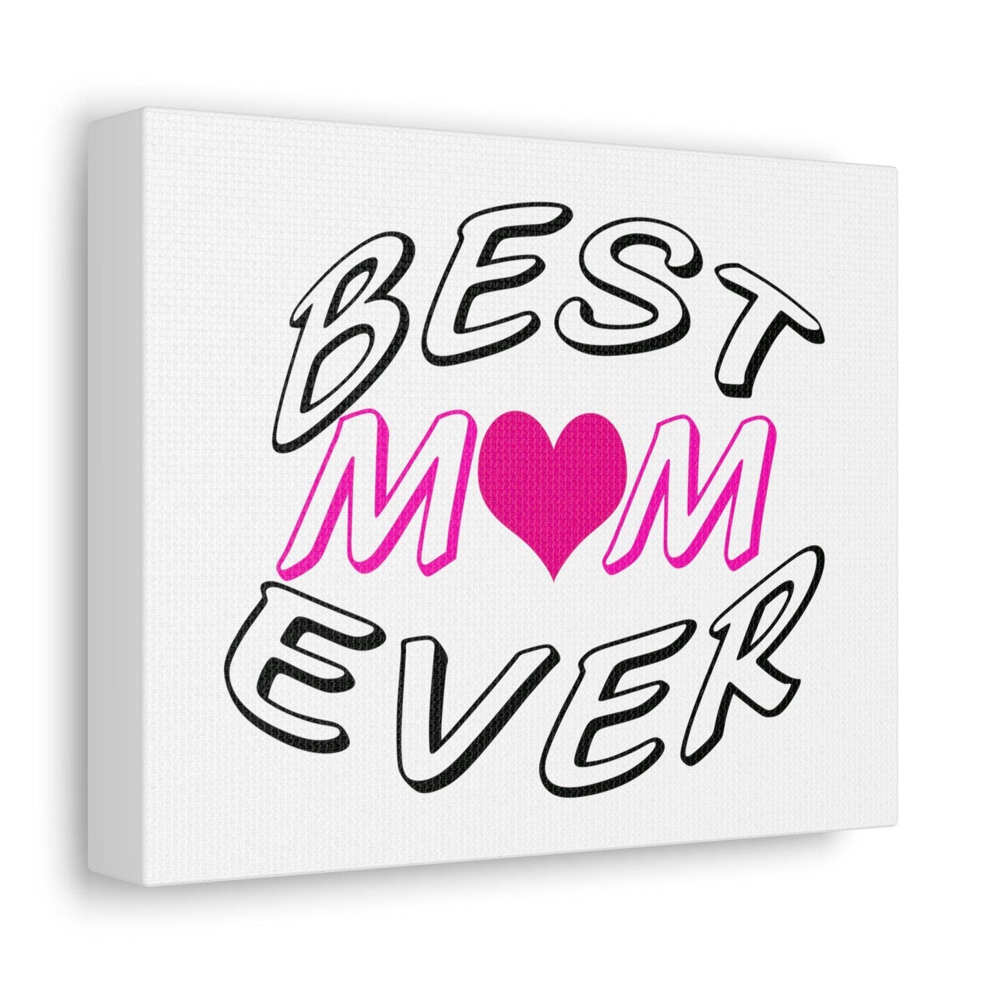Best Mom Ever Satin Canvas, Stretched - Giftsmojo