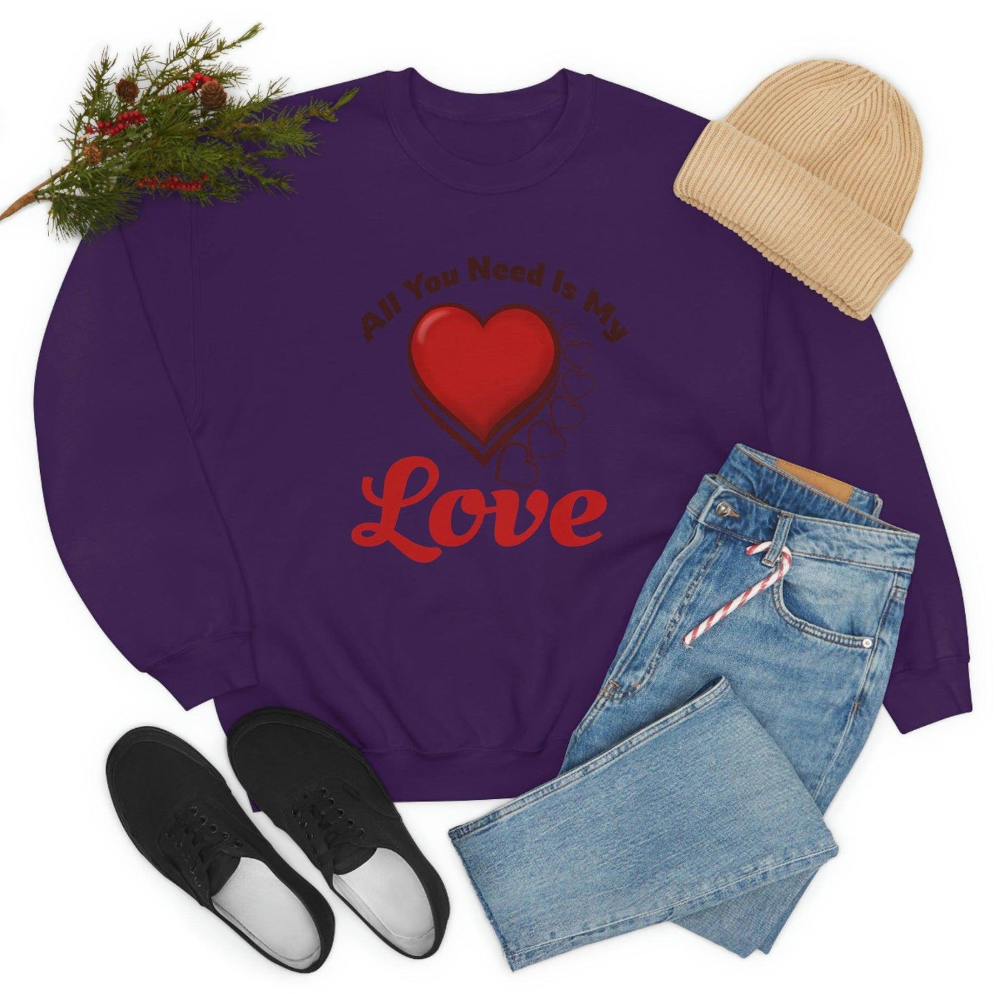 All you need is my Love Sweatshirt - Giftsmojo