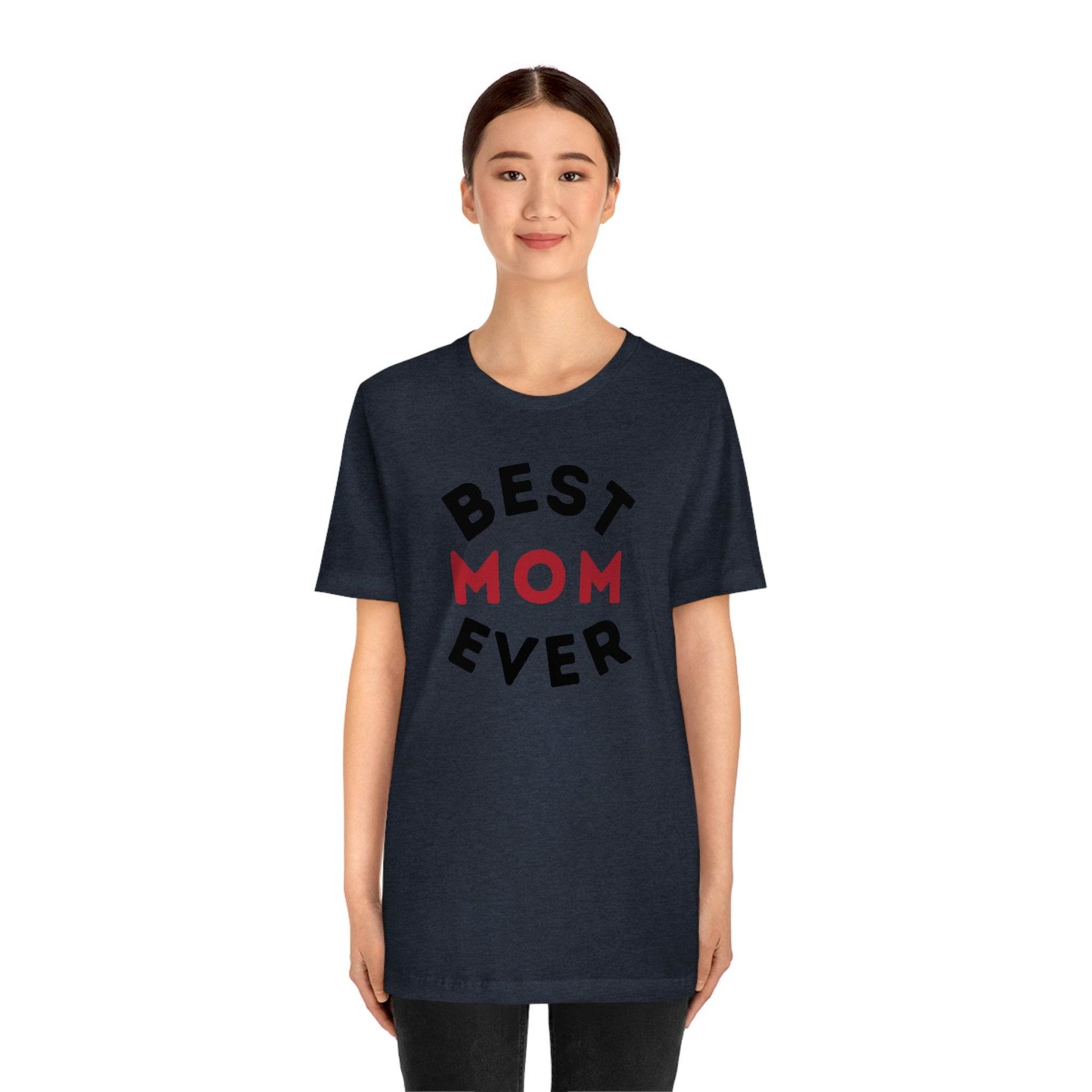 Best Mom Ever Shirt, Mothers day shirt, gift for mom, Mom birthday gift, Mothers day t shirts, Mothers shirts, Best mothers day gifta - Giftsmojo